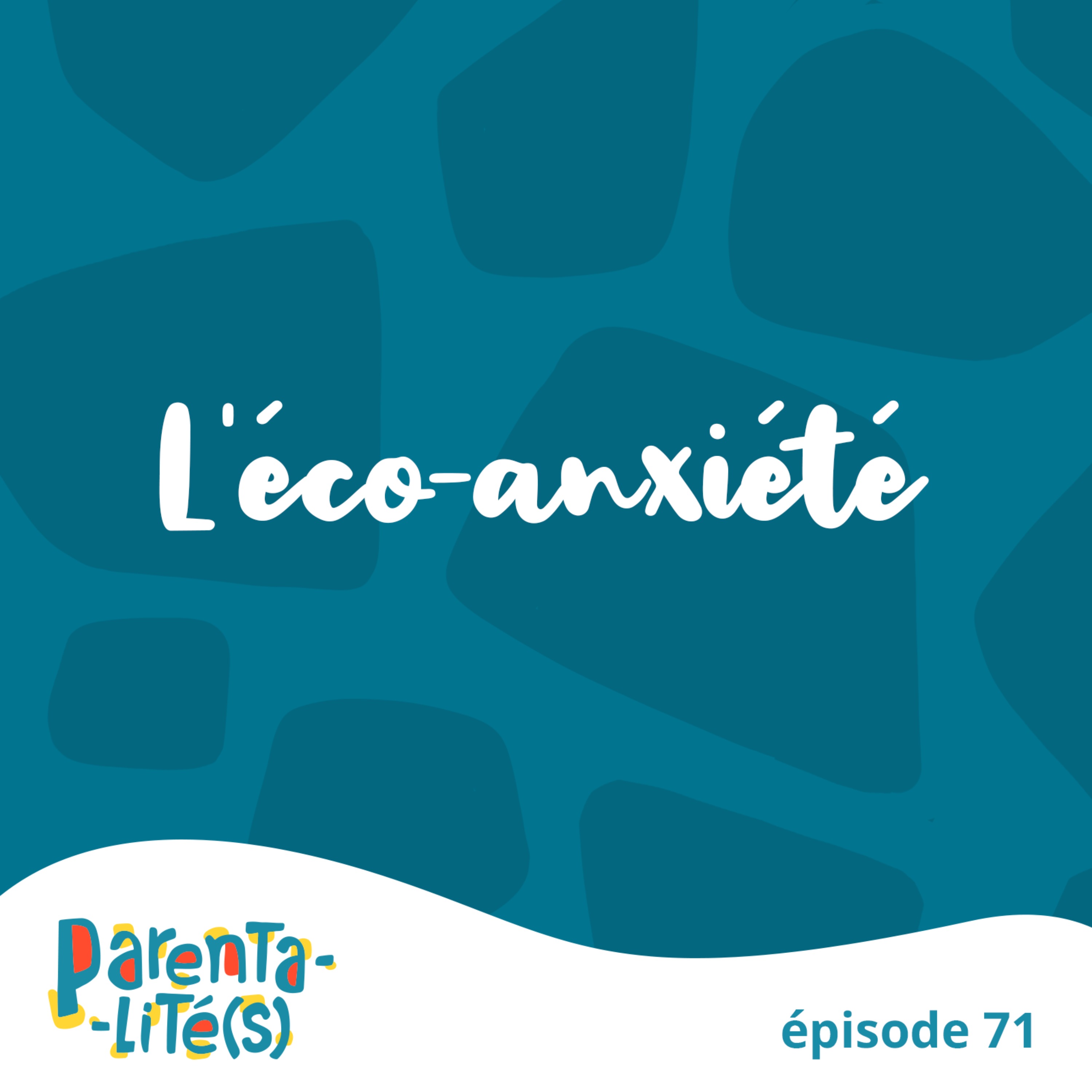 PARENTALITÉ(S) - Éduquer c'est comprendre. - L'éco-anxiété episode artwork