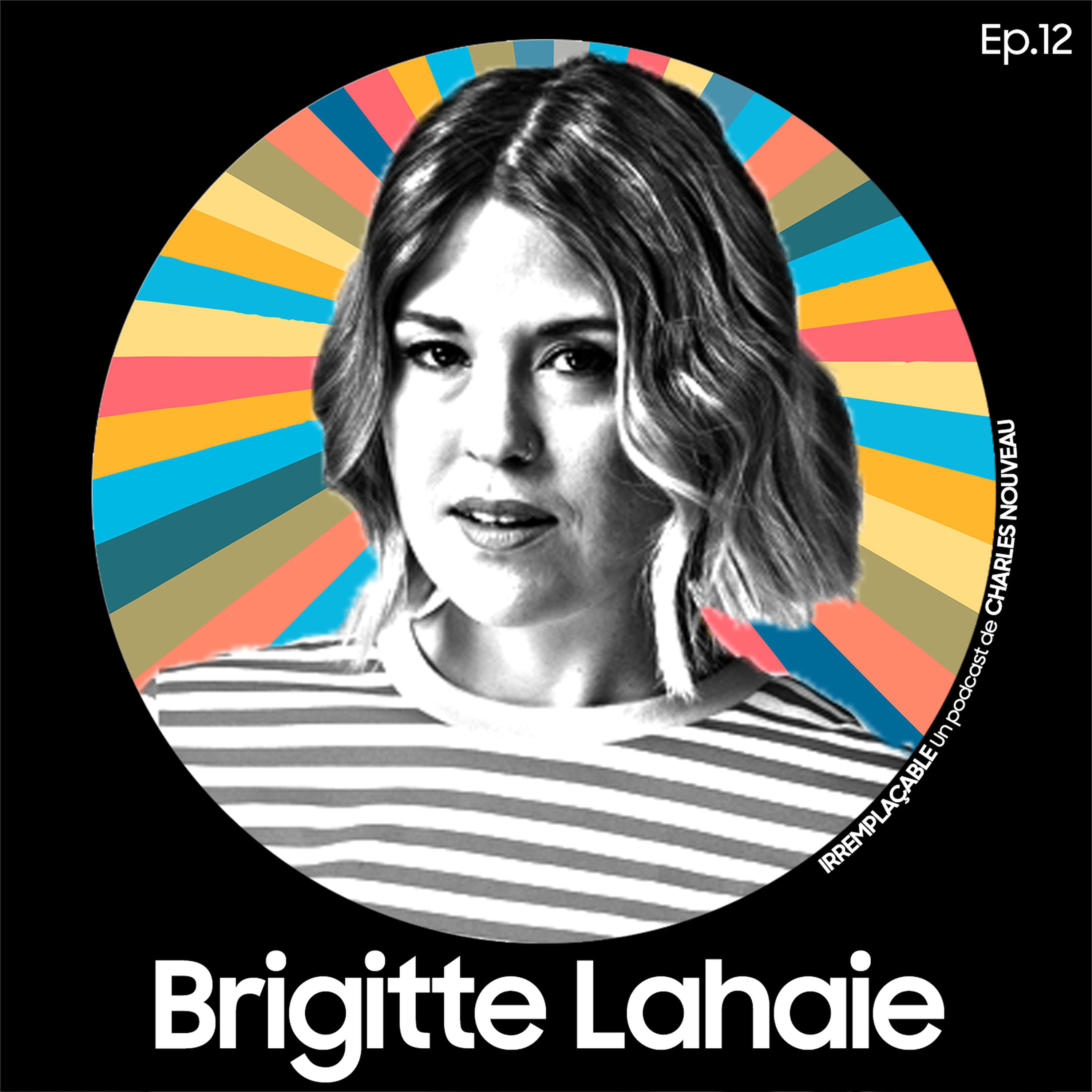 E12 - Brigitte Lahaie - Irremplaçable | Acast