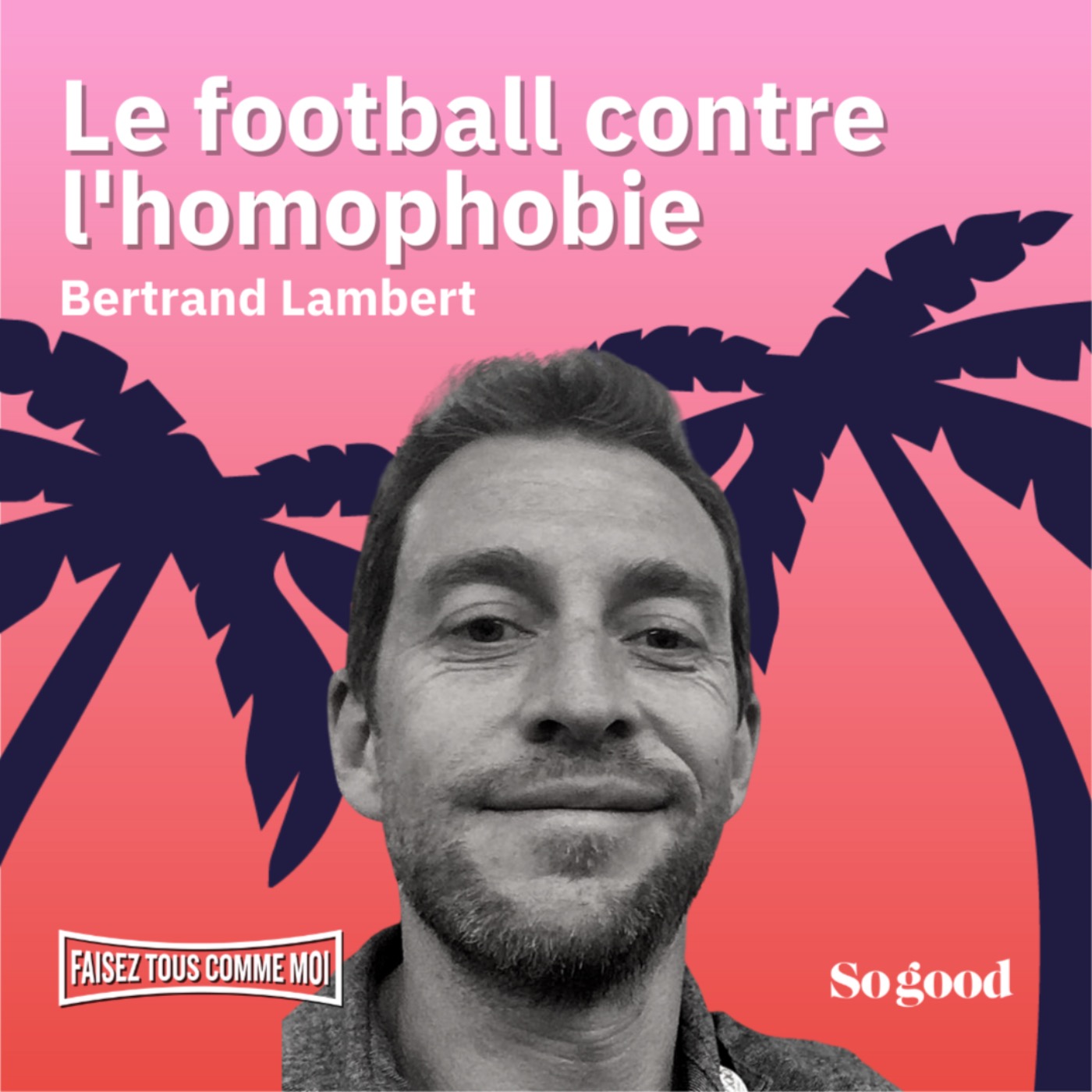 #17 Faisez tous comme moi : Bertrand Lambert