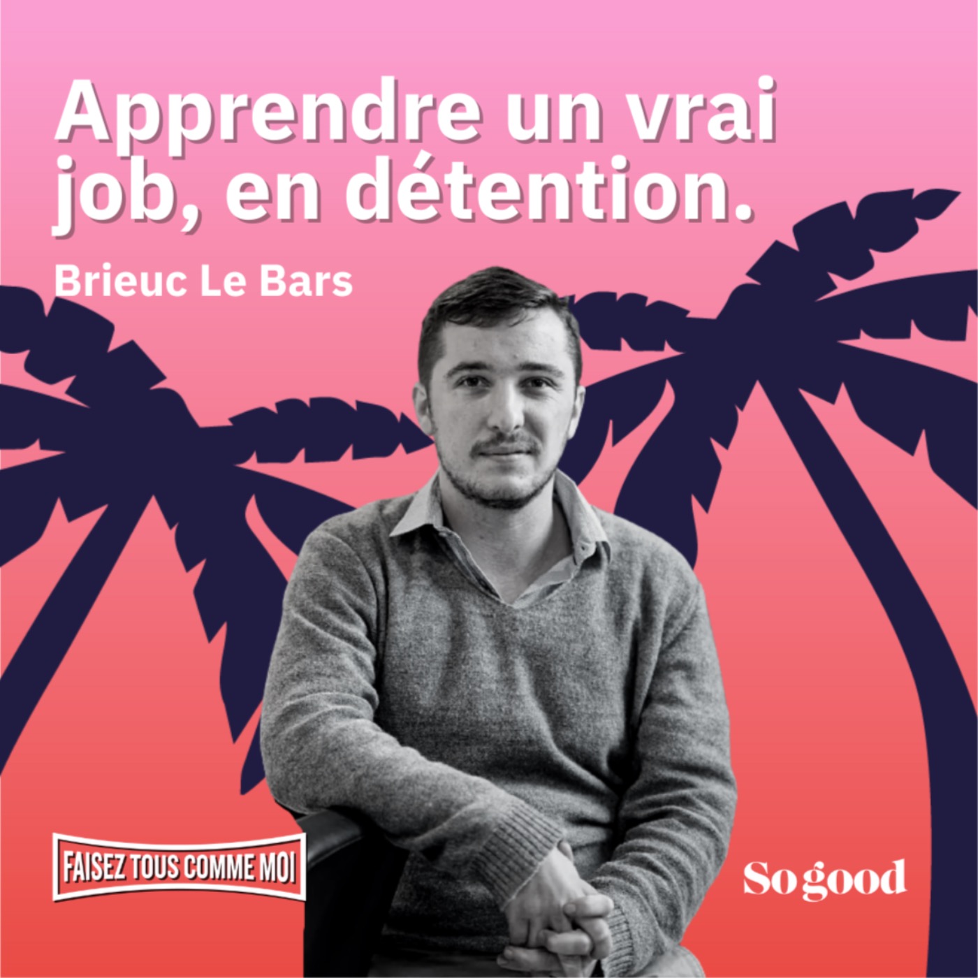 #18 Faisez tous comme moi : avec Brieuc Le Bars