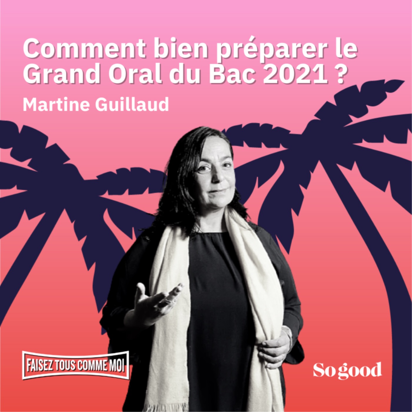 #31 Faisez tous comme moi! Comment bien préparer le Grand Oral du Bac 2021 ? Avec Martine Guillaud