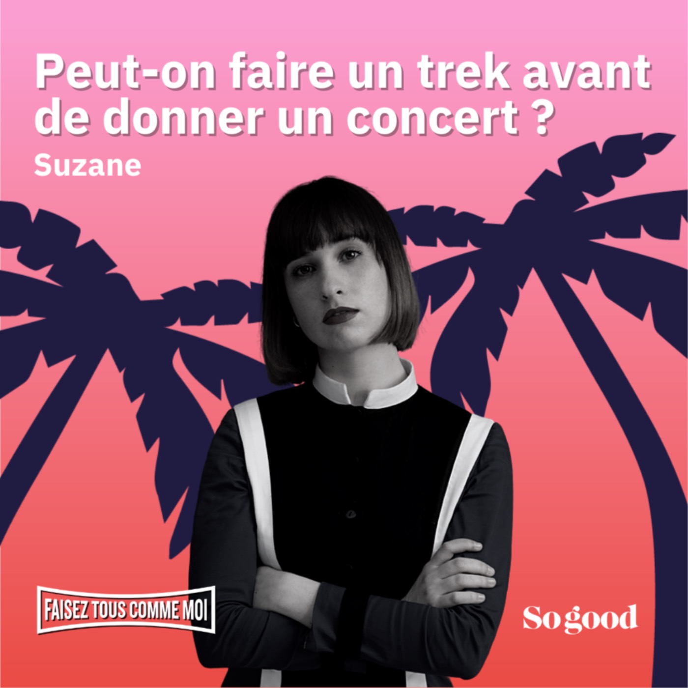 #40 Faisez tous comme moi! Peut-on faire un trek avant de donner un concert ? Oui, avec Suzane