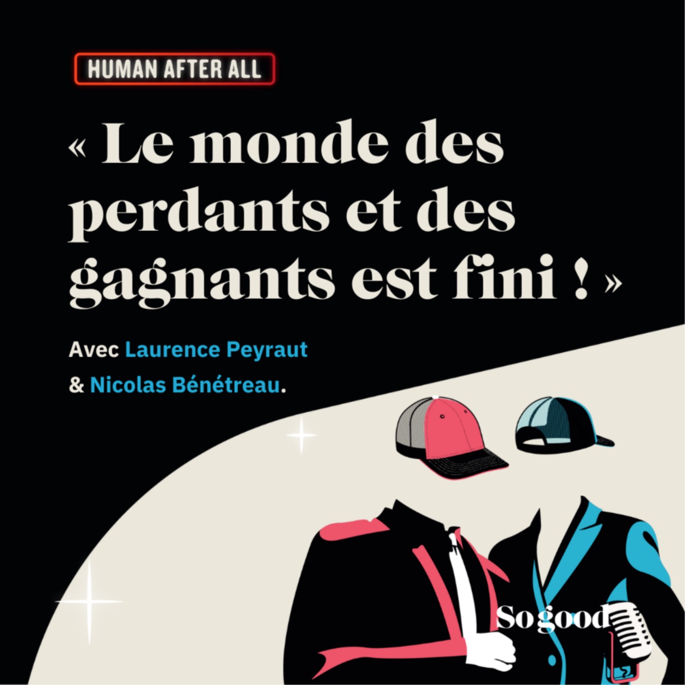 #7 HUMAN AFTER ALL: "Le monde des perdants et des gagnants est fini !"