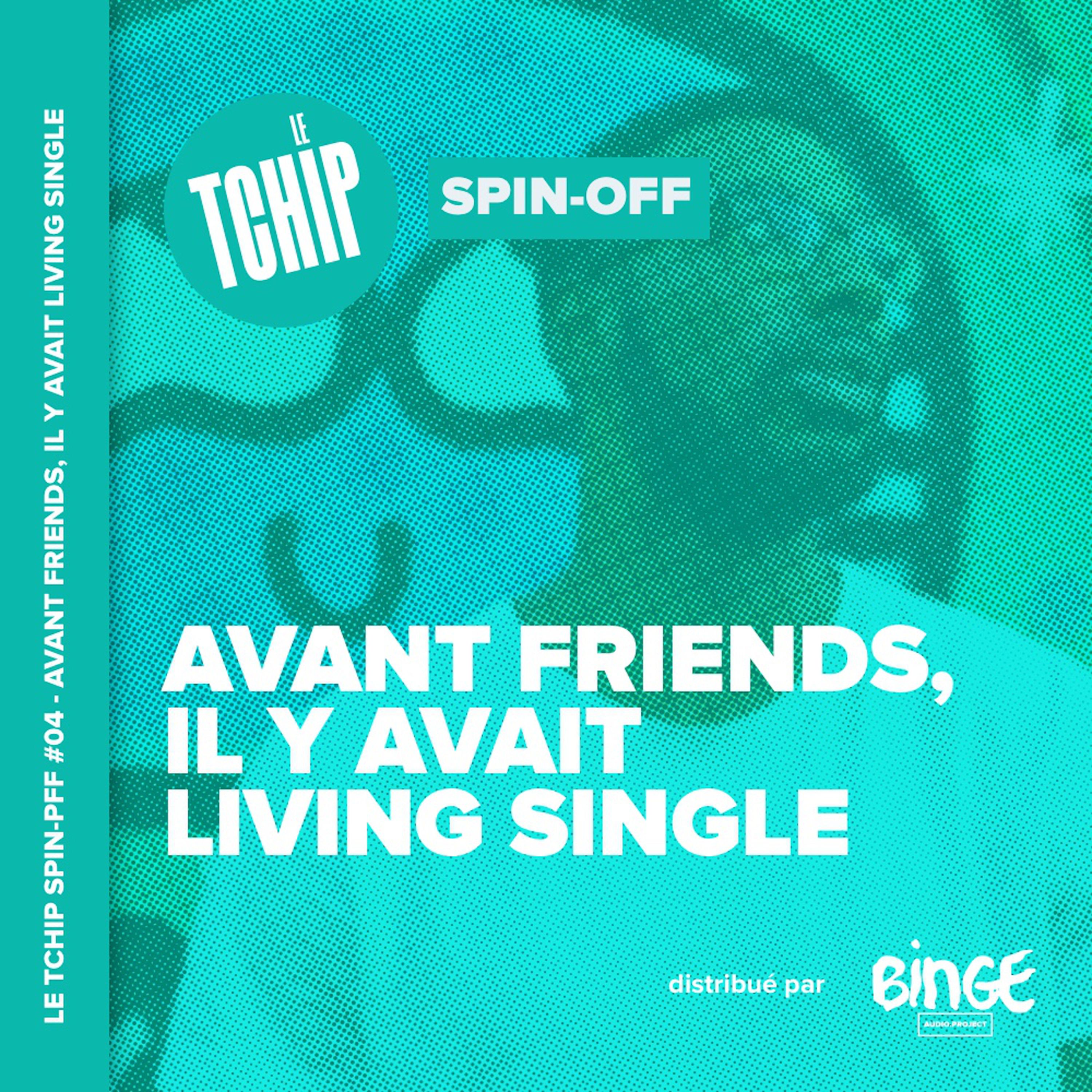 cover art for Spin-Off #04 - Avant Friends, il y avait Living Single