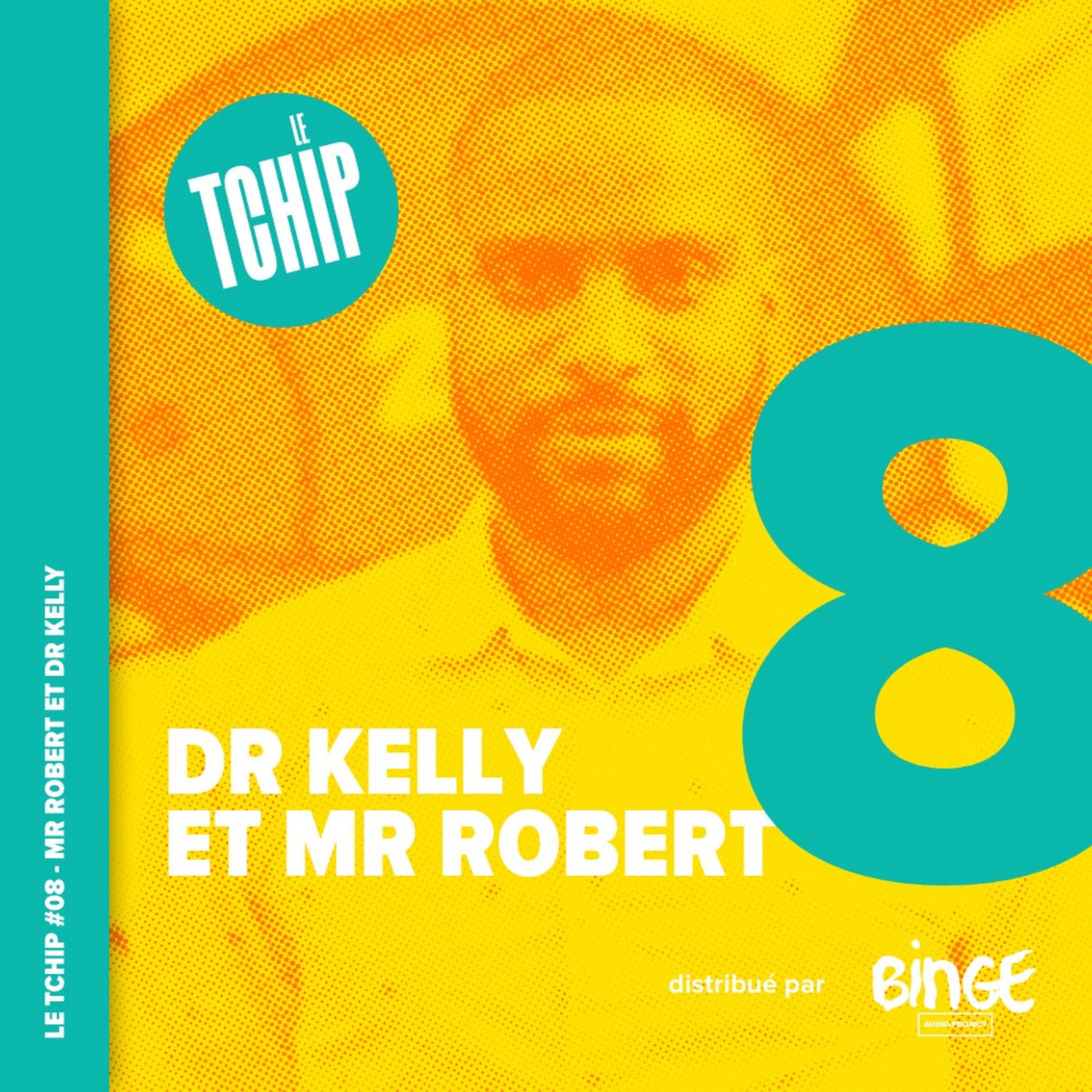 #08 - Dr Kelly et Mr Robert