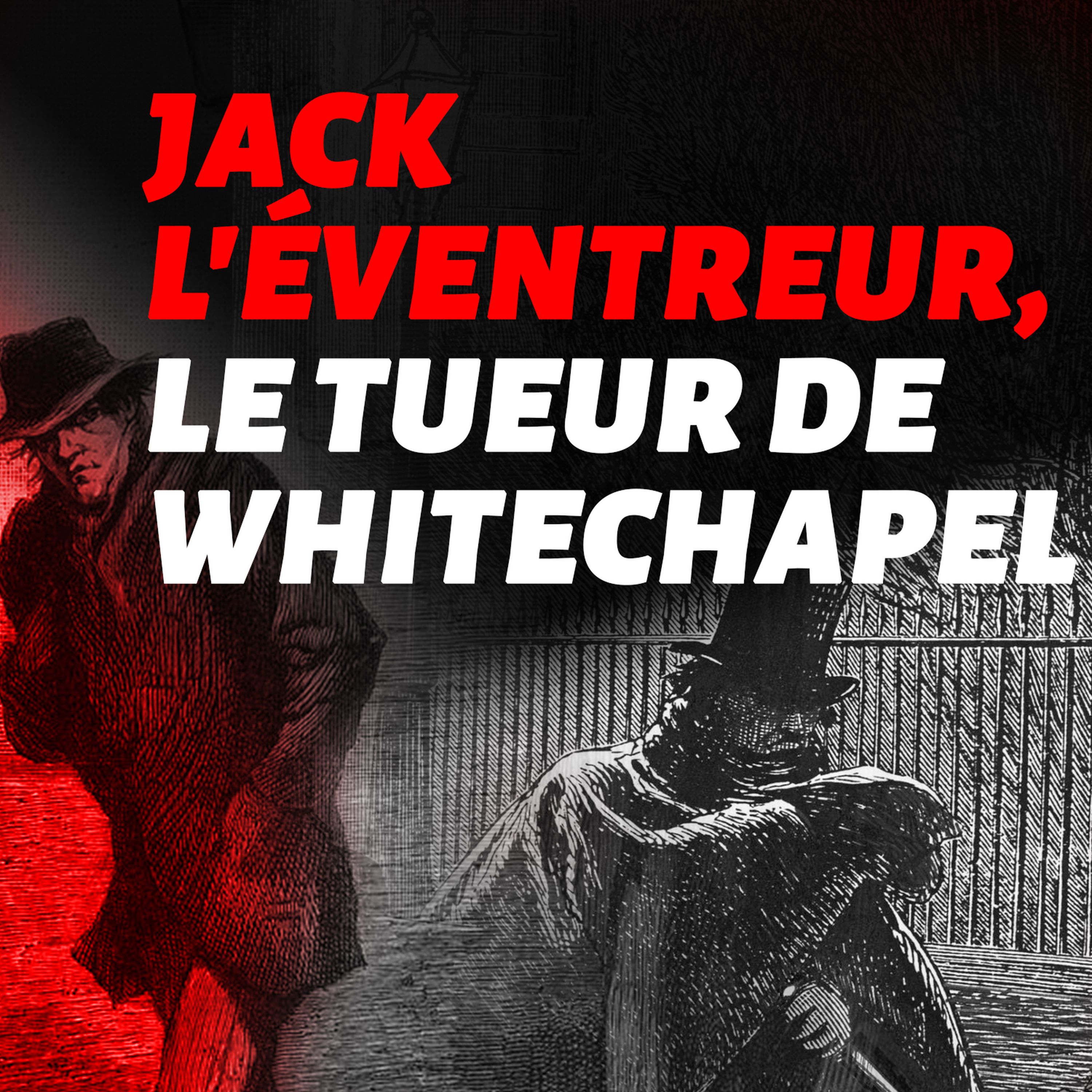 Jack l'éventreur, le tueur de Whitechapel !