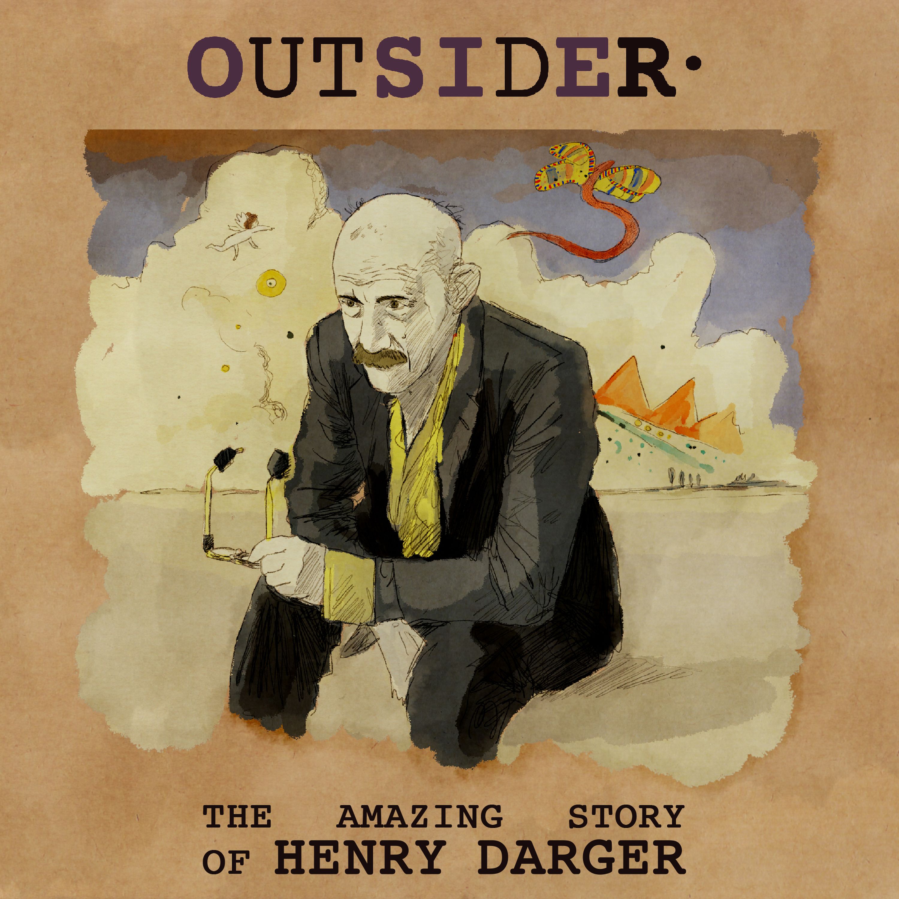 OUTSIDER, the amazing story of Henry Darger