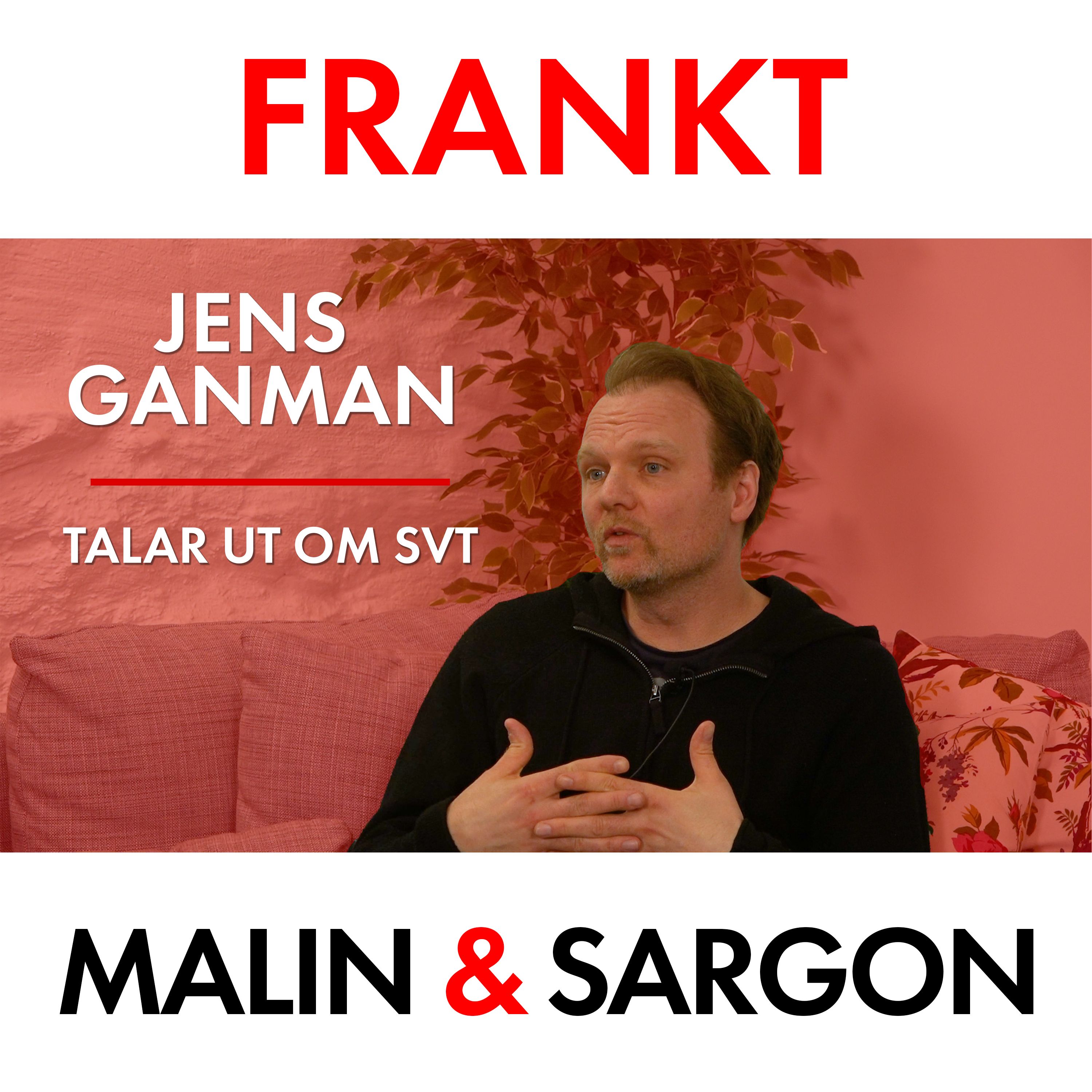 cover art for FRANKT: Jens Ganman tar bladet från munnen.