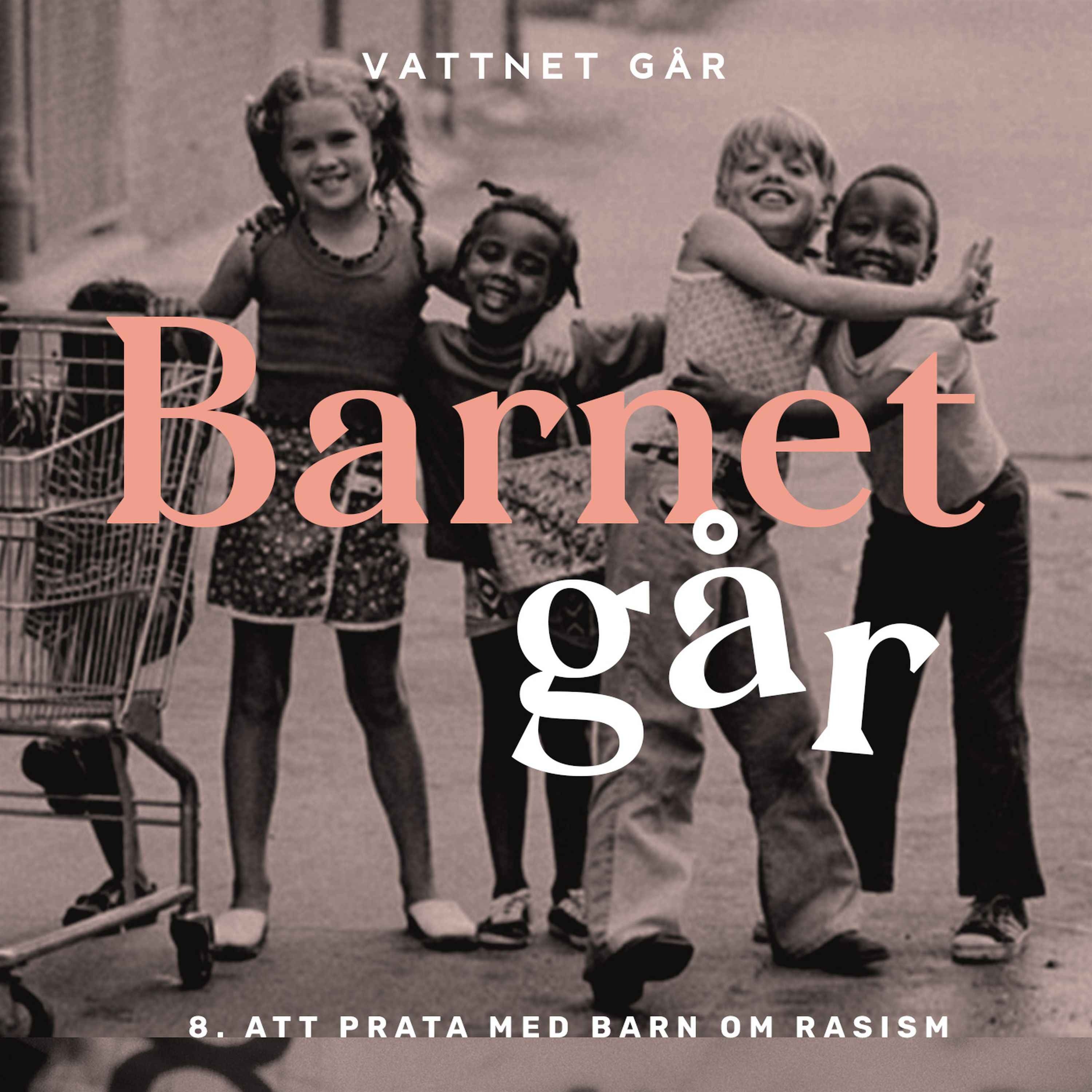 485. Barnet Går: Så pratar du med dina barn om rasism (repris)