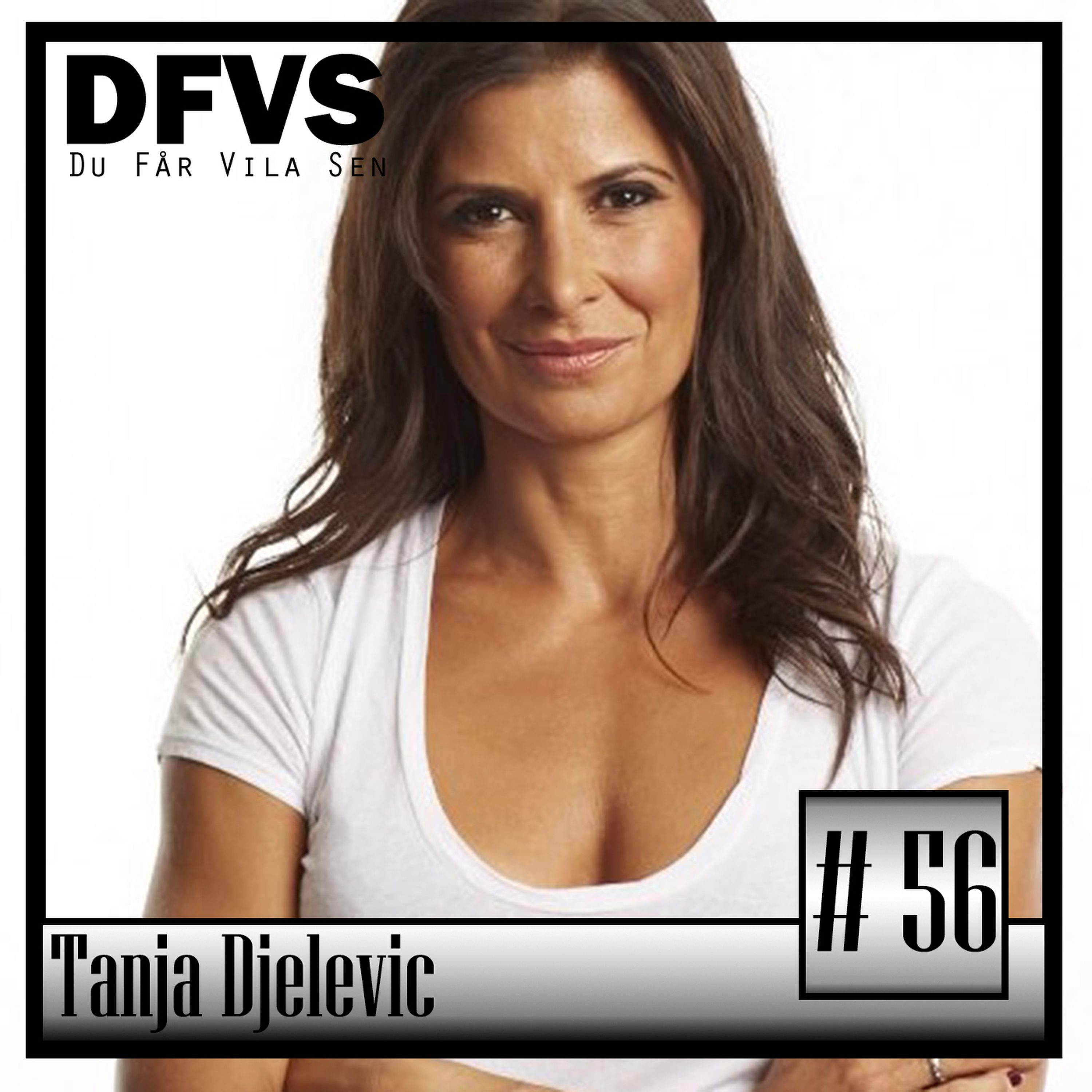 Avsnitt 56 Tanja Djelevic