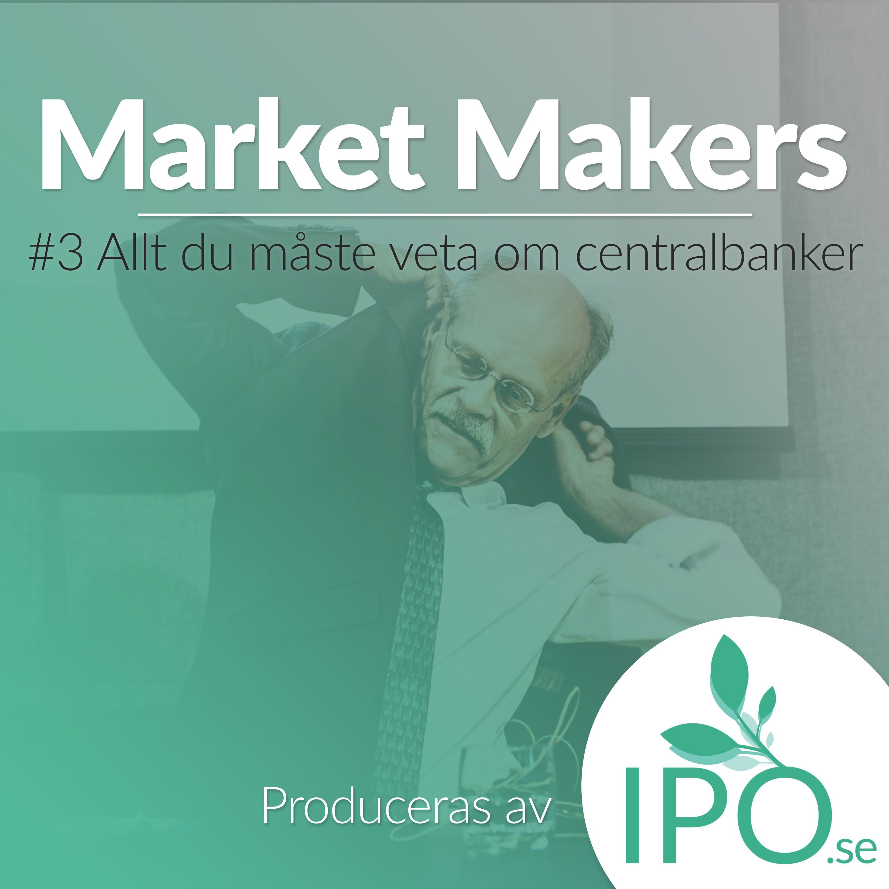 cover art for Market Makers - #3 Allt Du Måste Veta Om Centralbanker