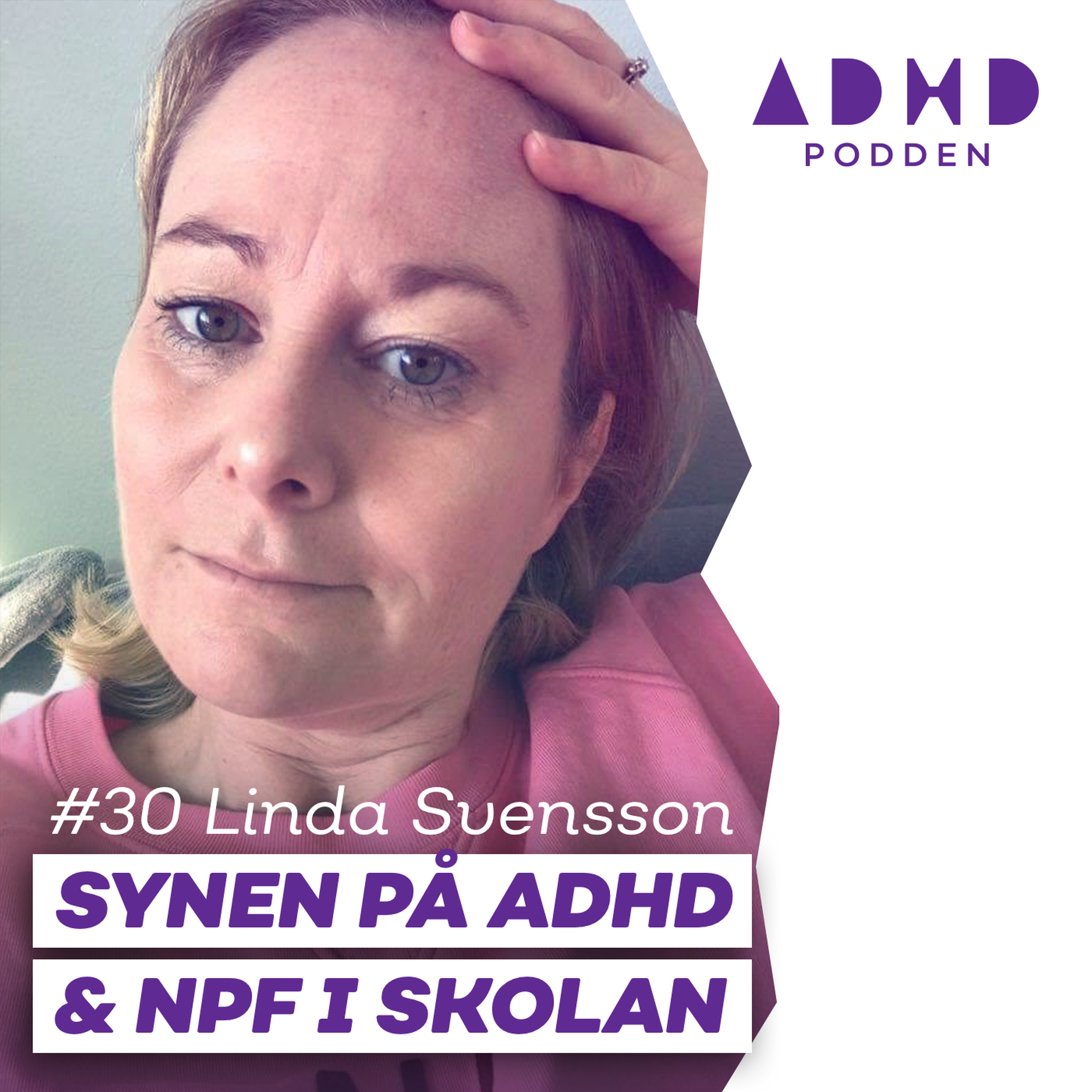#30 OM SYNEN PÅ ADHD I SKOLAN - med Linda Svensson