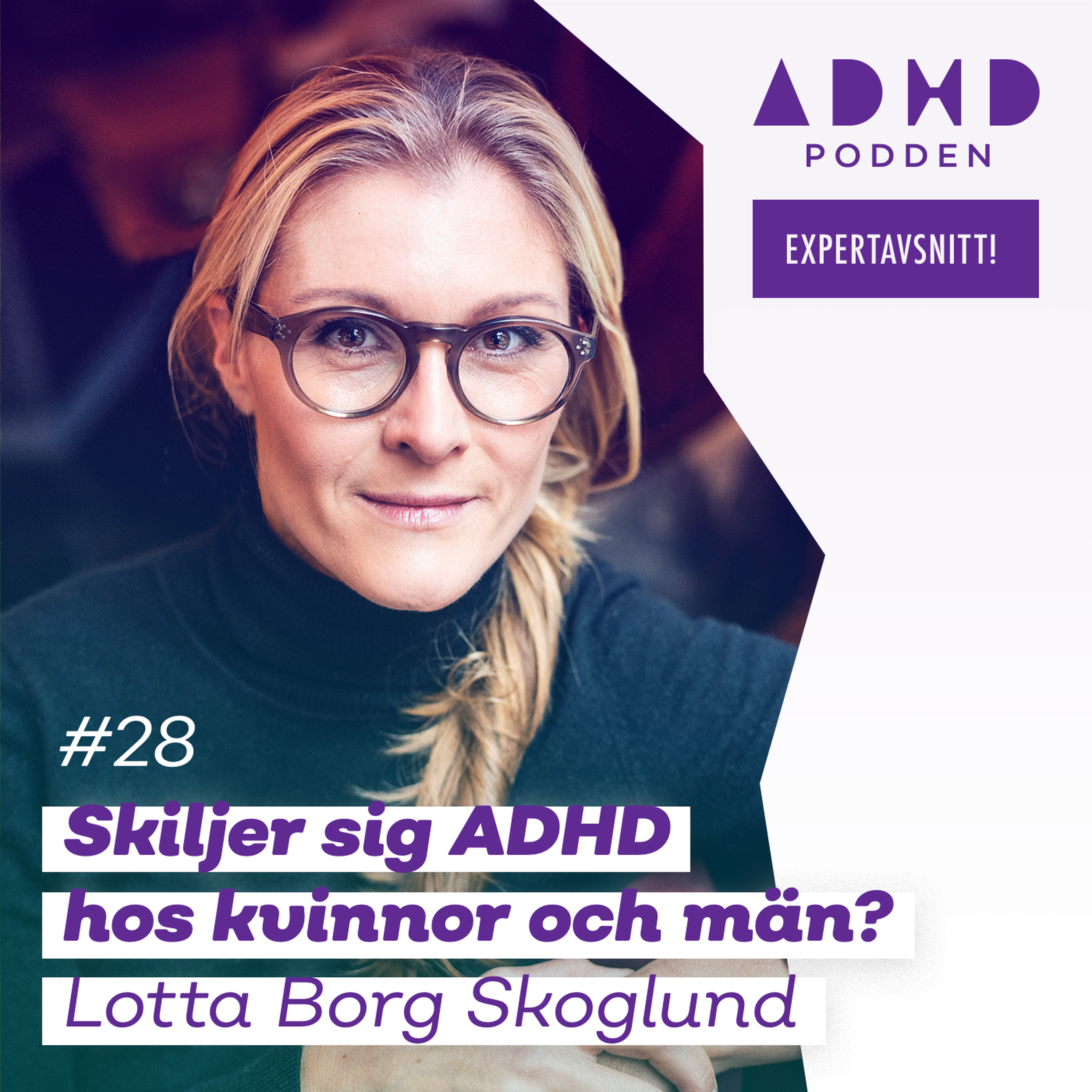 #28 EXPERTAVSNITT! SKILJER SIG ADHD HOS KVINNOR OCH MÄN? - Lotta Borg Skoglund