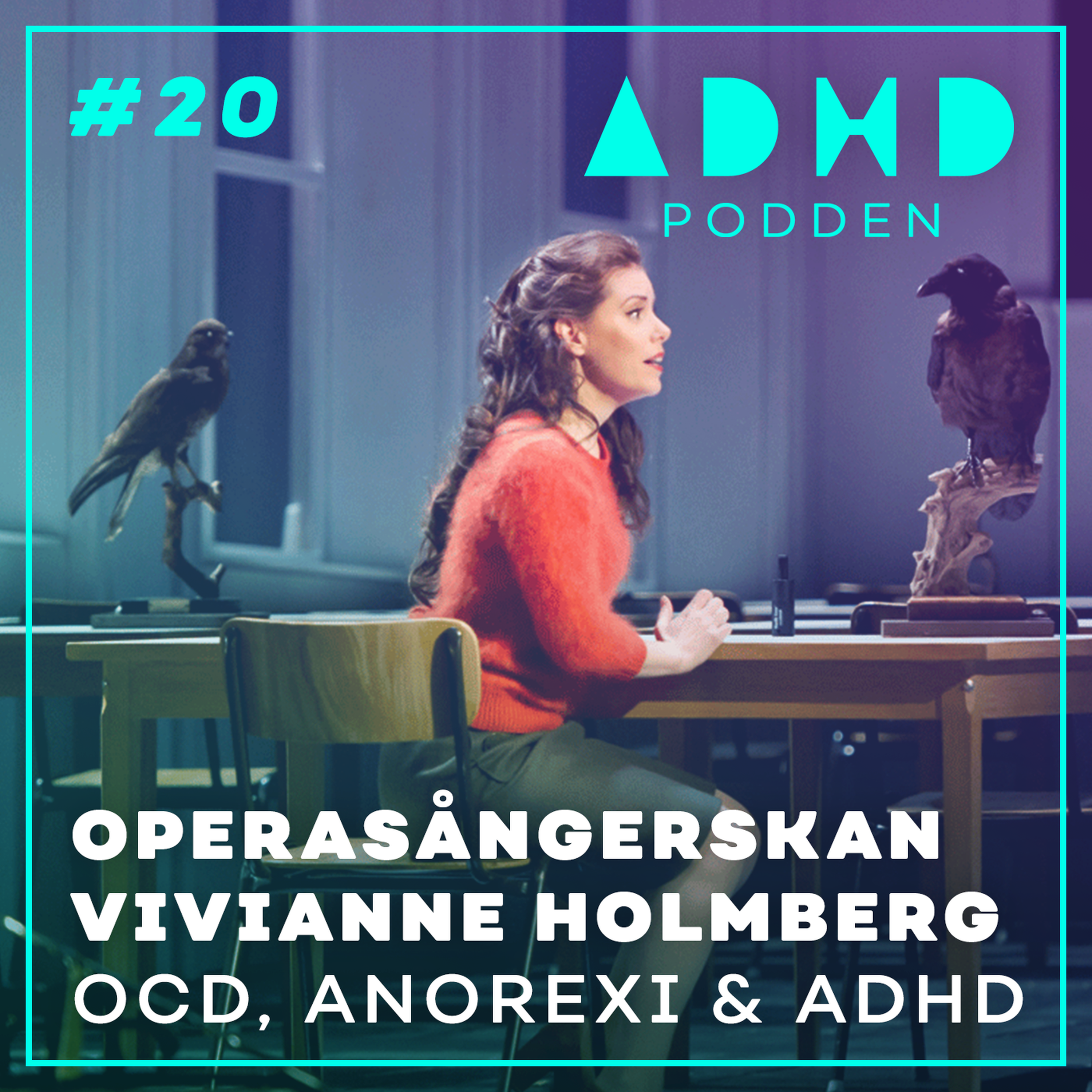 #20. OCD, ANOREXI OCH ADHD - Operasångerskan Vivianne Holmberg