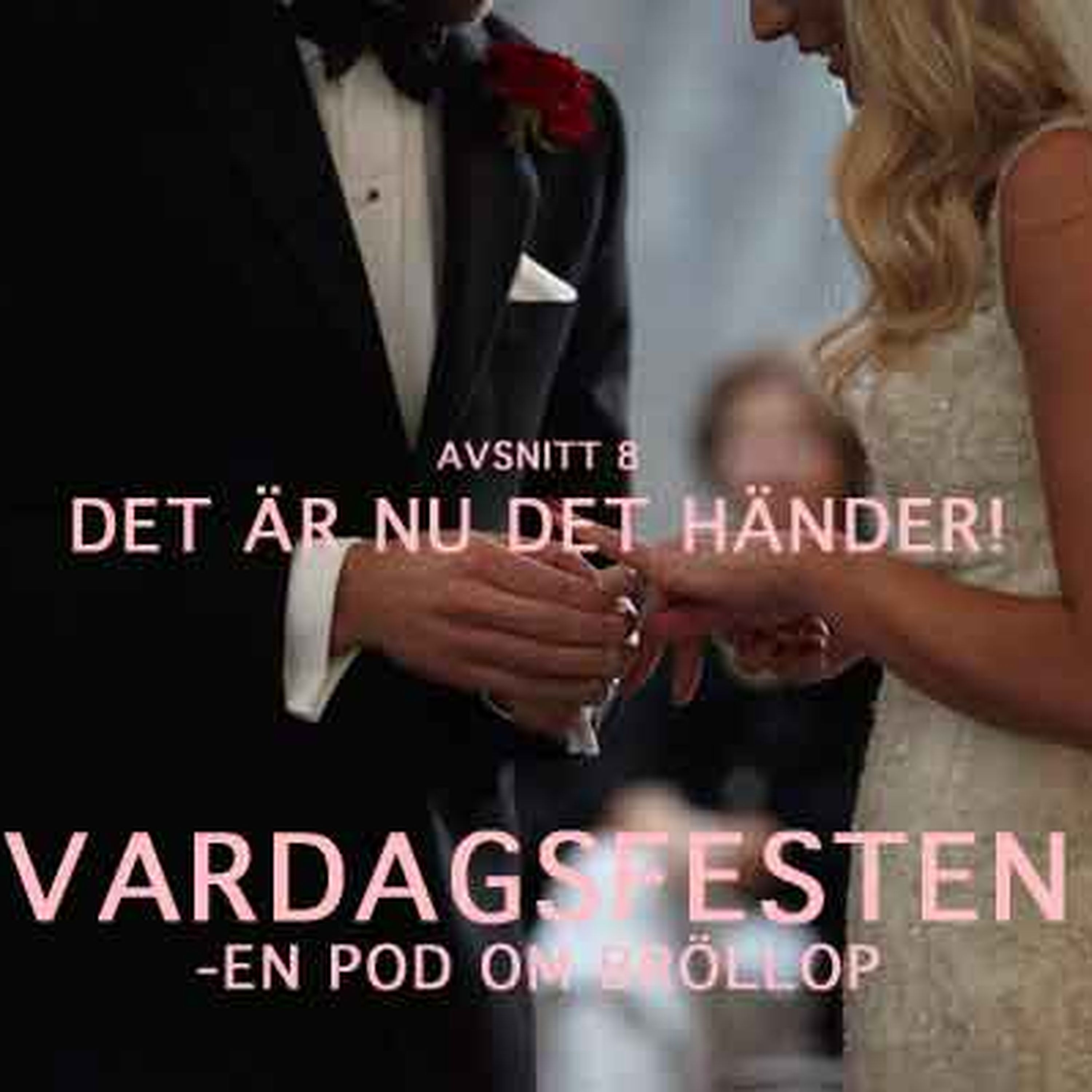 VARDAGSFESTEN -  en pod om bröllop