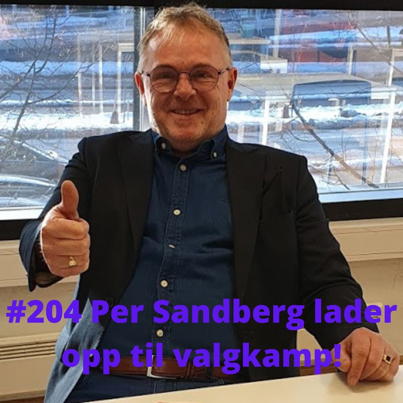 #204 Per Sandberg: Enkeltindividets forkjemper klar for valgkamp!