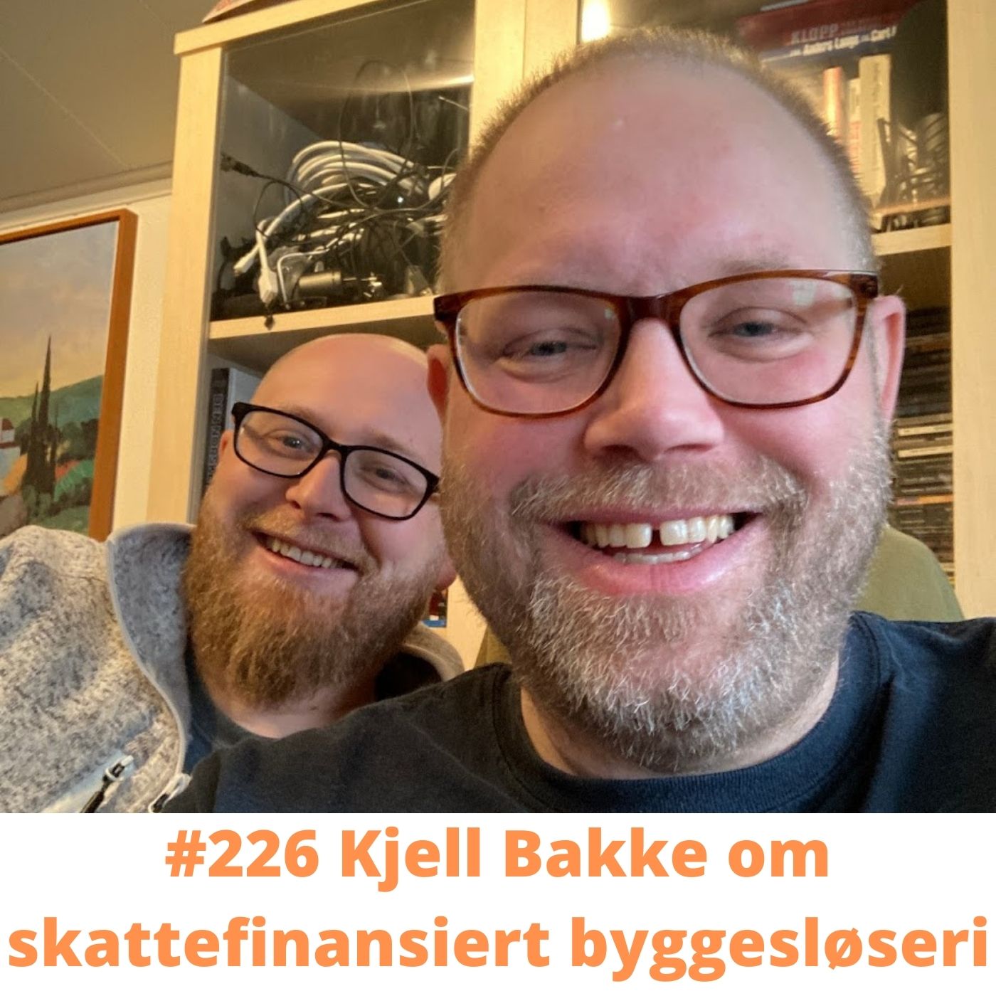 #226 Kjell Bakke om skattefinansiert byggesløseri