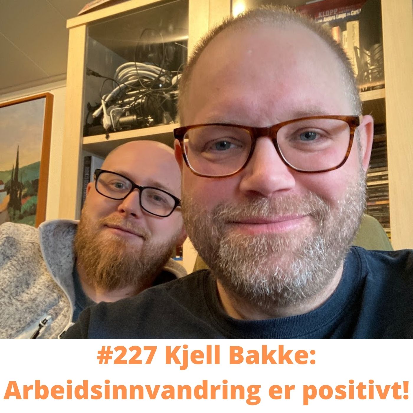 #227 Kjell Bakke: Arbeidsinnvandring er positivt!