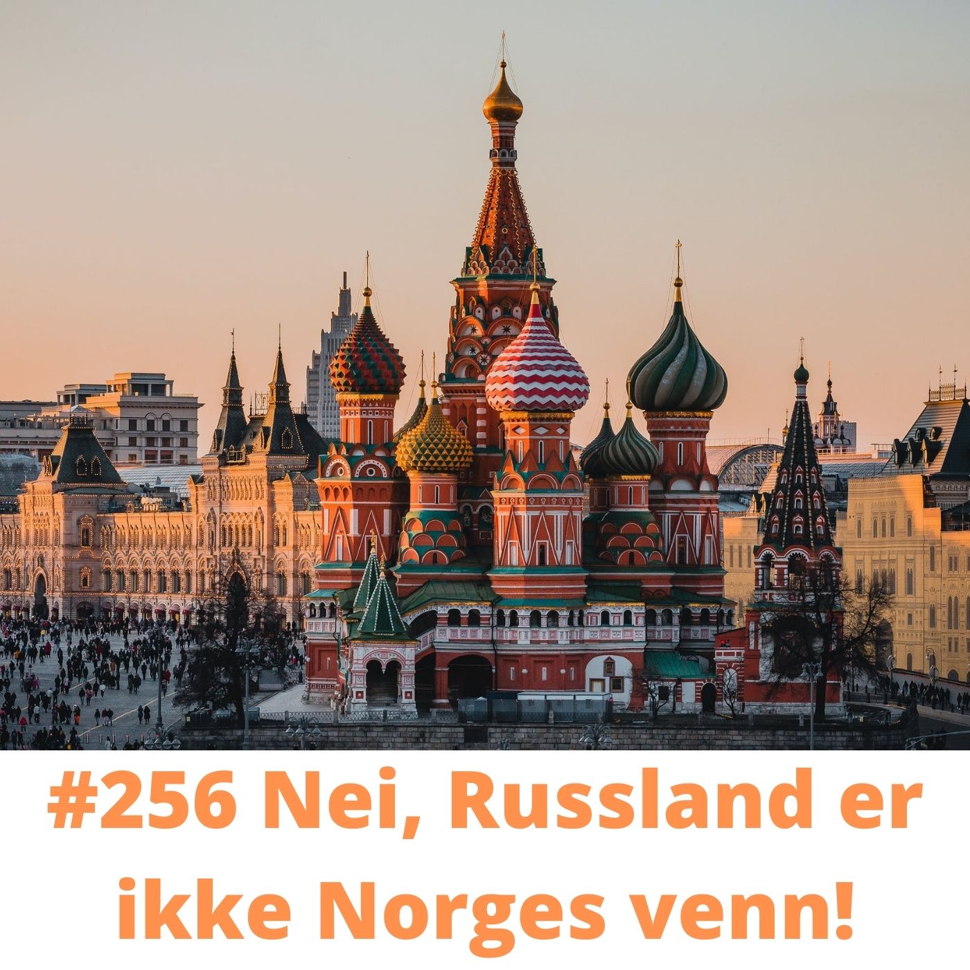 #256 Nei, Russland er ikke Norges venn!