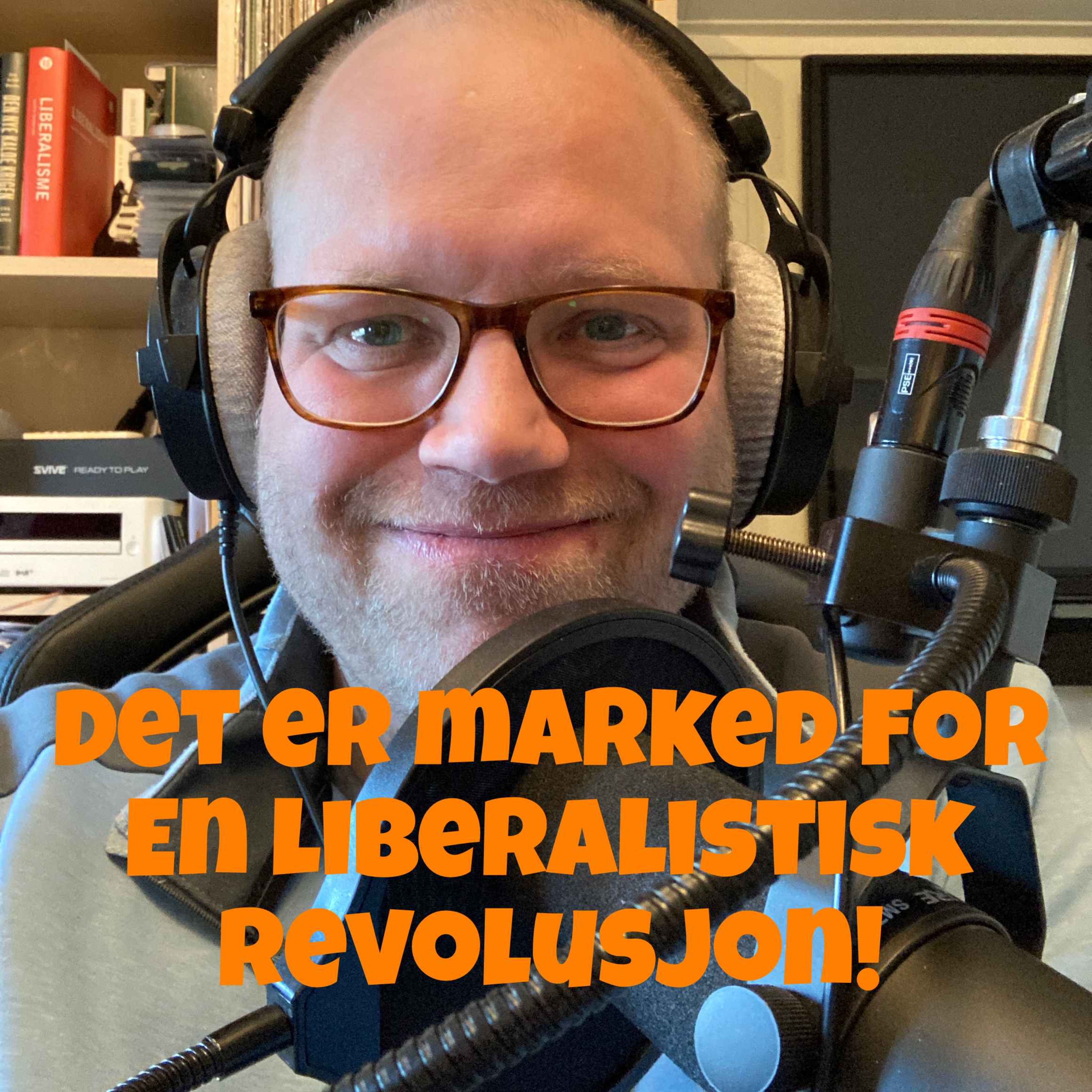 #275 Det er marked for en liberalistisk revolusjon!