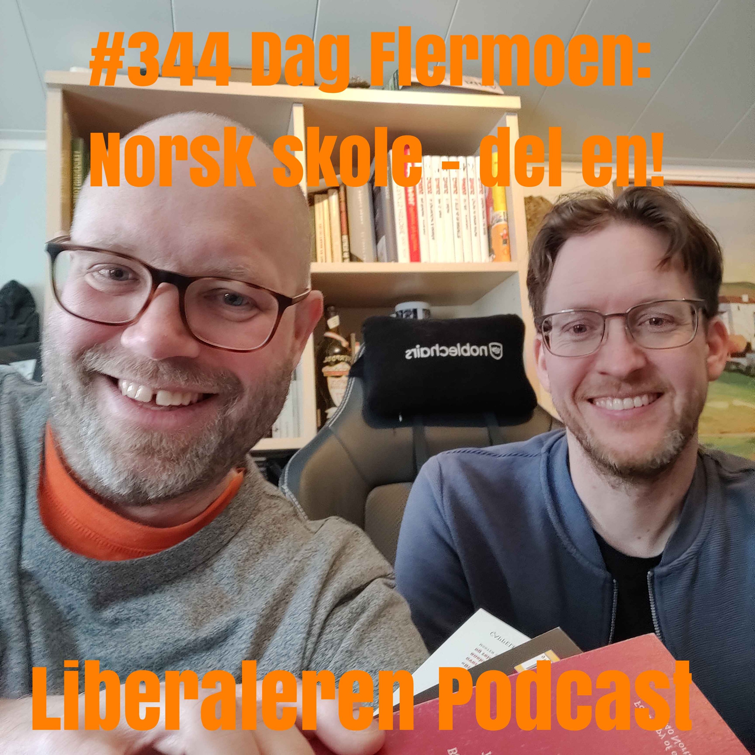 #344 Dag Flermoen: Norsk skole – del en!