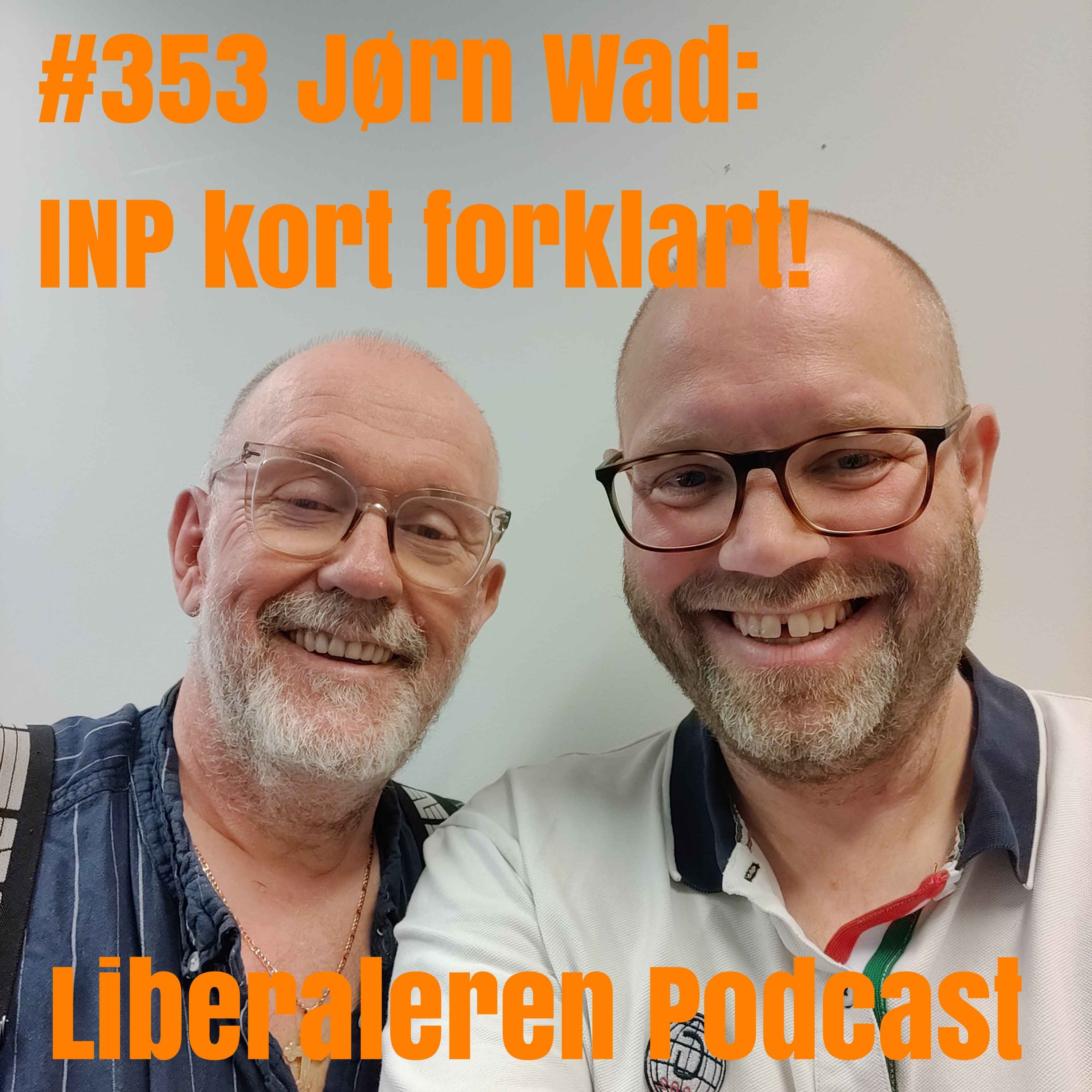 #353 Jørn Wad: INP kort forklart!