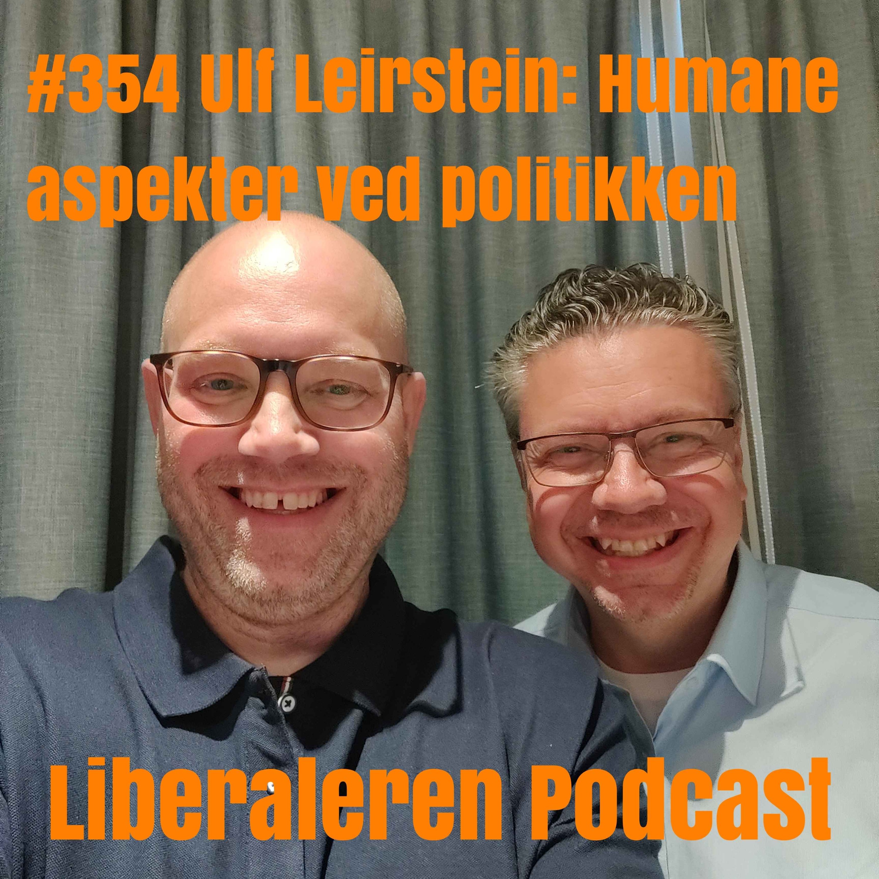 #354 Ulf Leirstein: Humane aspekter ved politikken