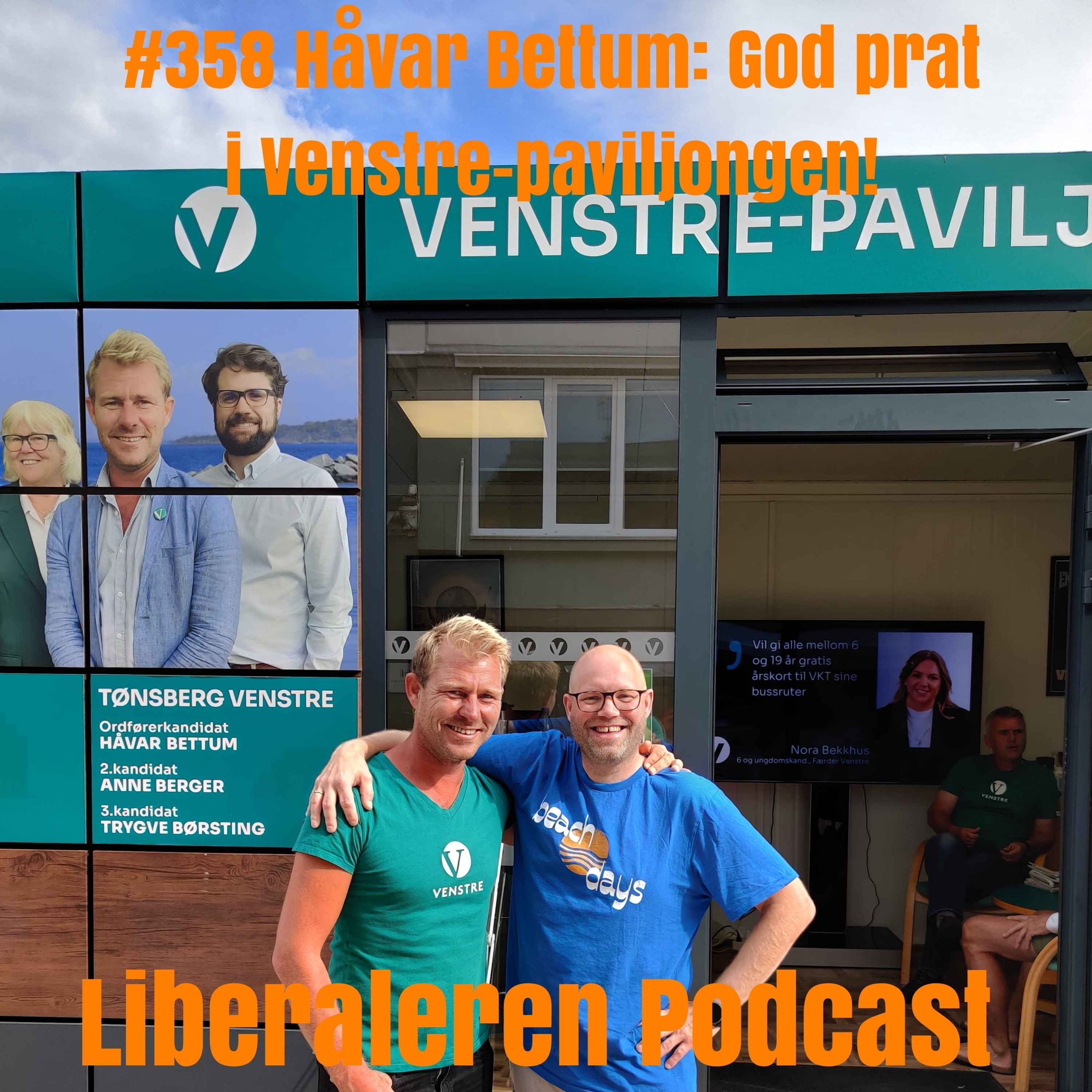 #358 Håvar Bettum: God prat i Venstre-paviljongen!