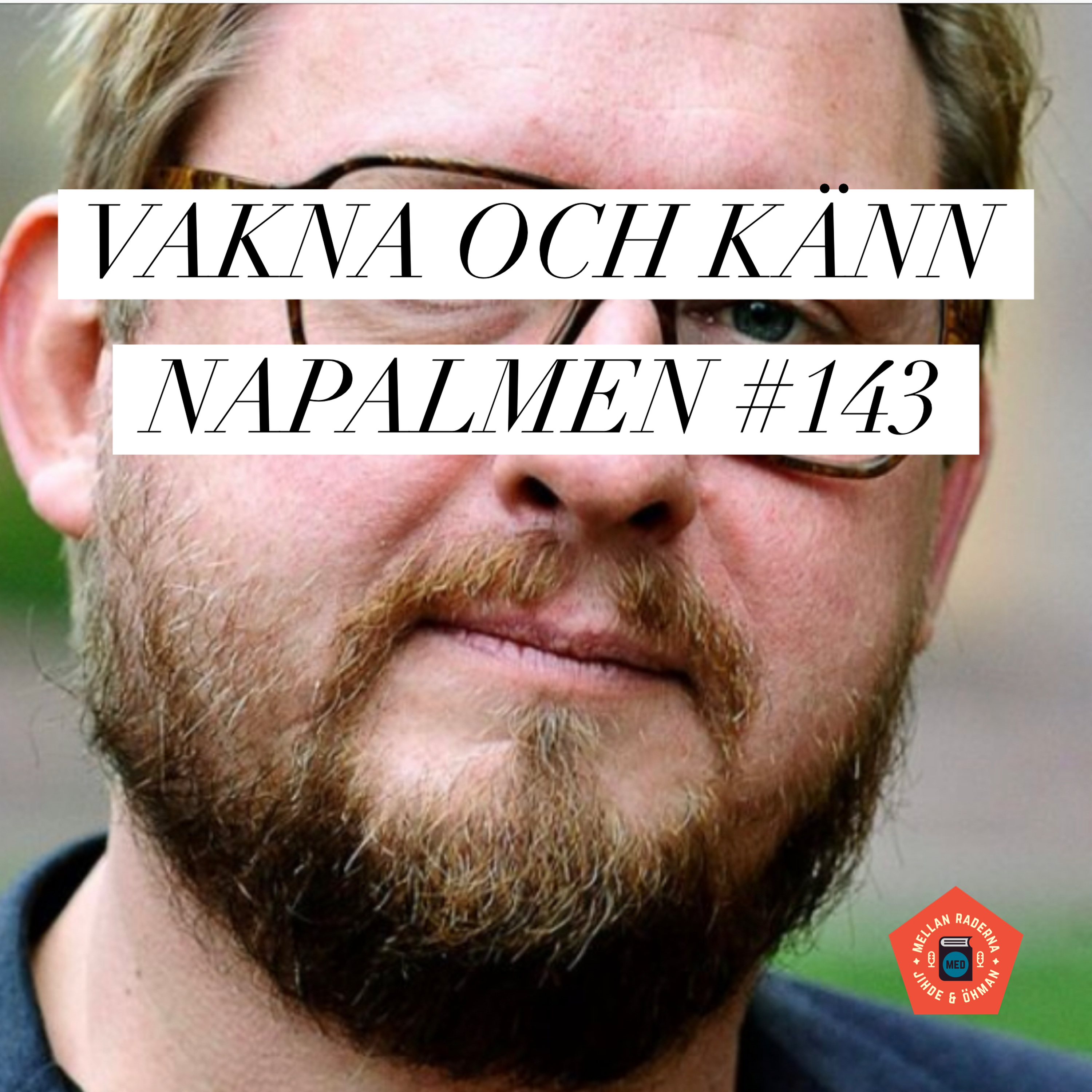 Vakna och känn napalmen #143