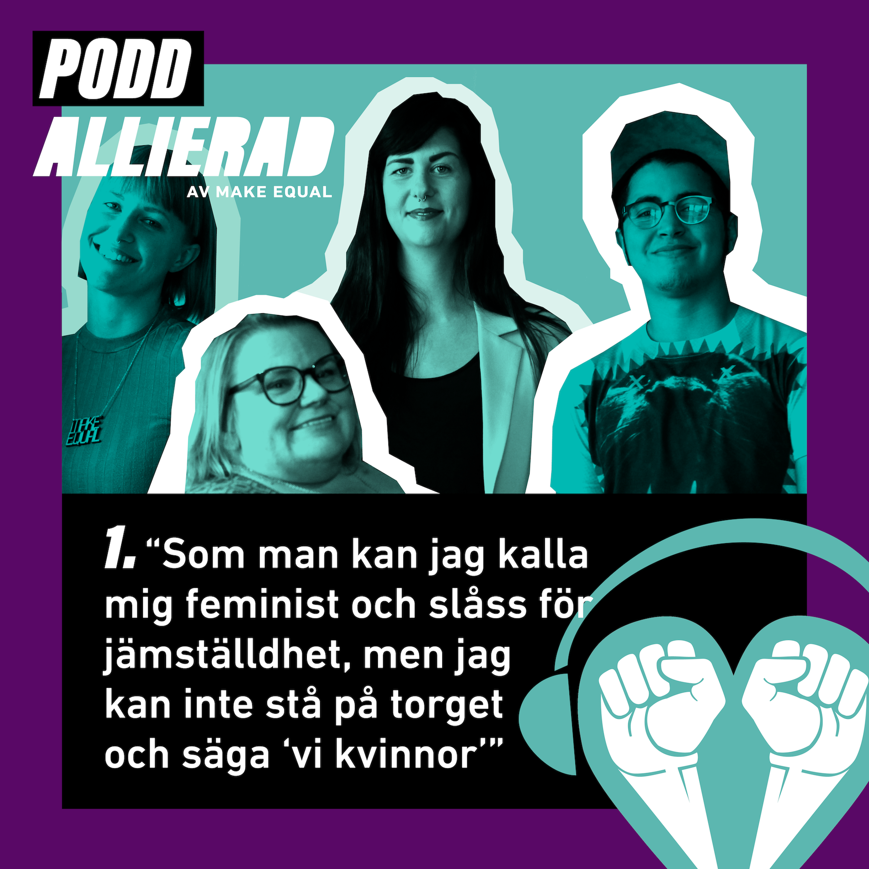 "Som man kan jag kalla mig feminist och slåss för jämställdhet, men jag kan inte stå på torget och säga 'vi kvinnor'." episode artwork