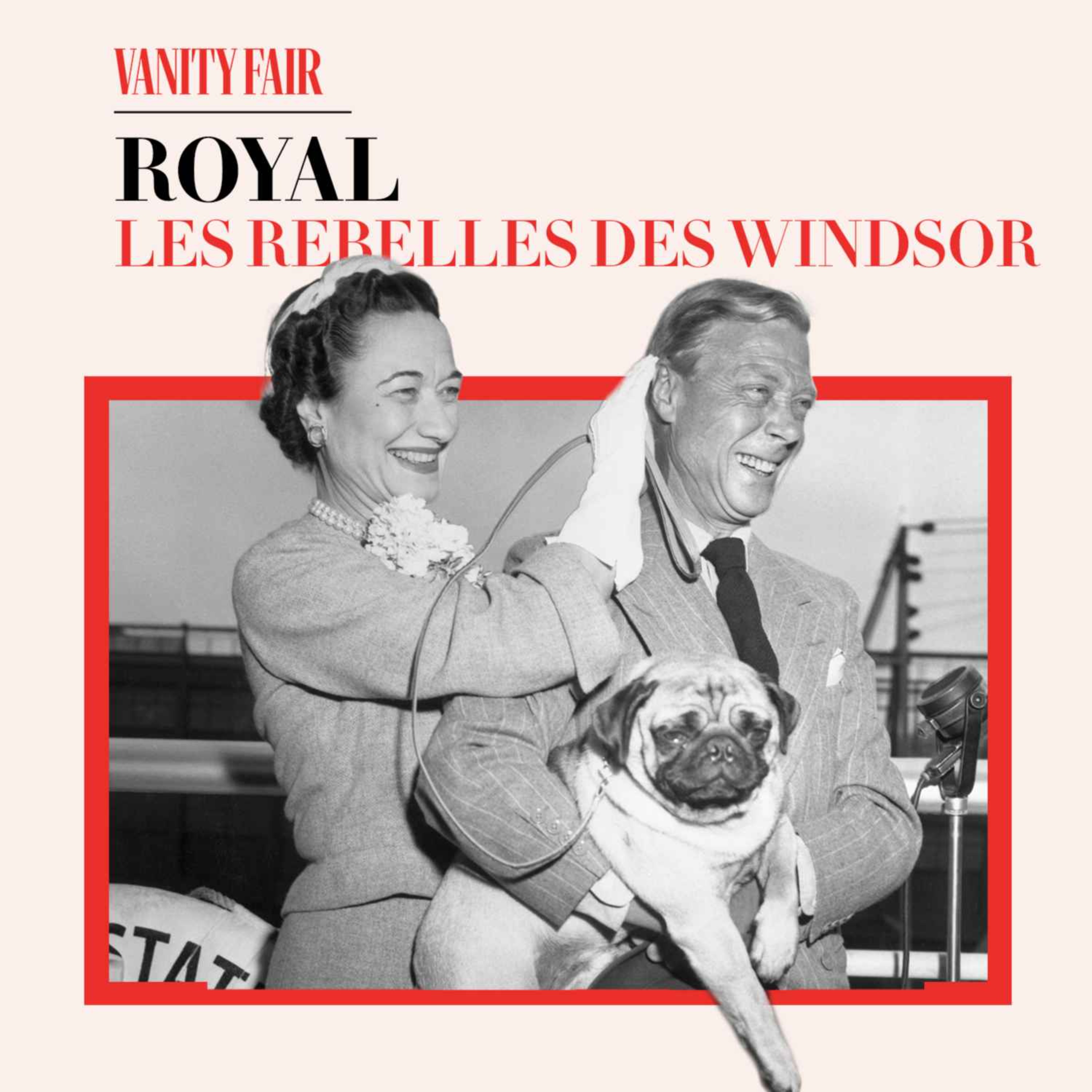 cover art for Les rebelles des Windsor : Édouard VIII et Wallis Simpson, l'amour tragique qui a bouleversé le Royaume-Uni  - Vanity Fair