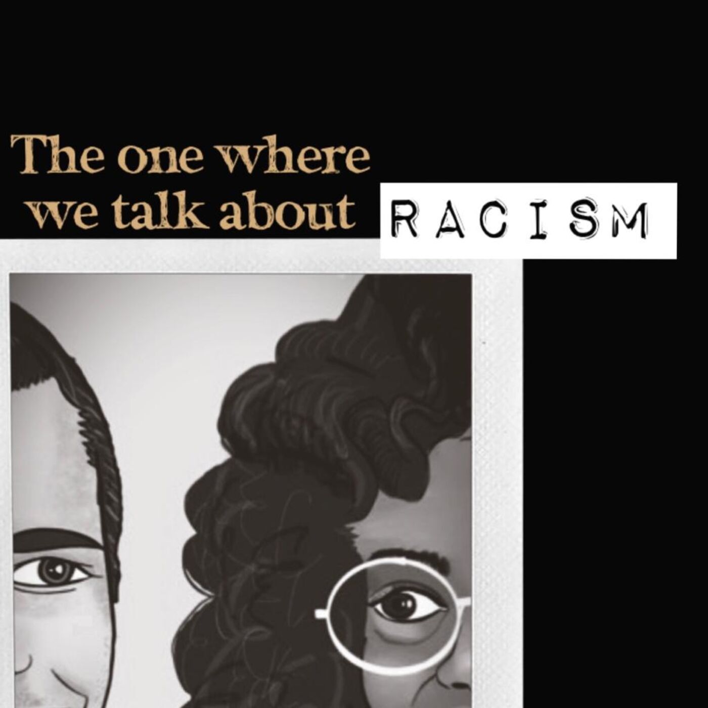Ep. 104: The one where we talk about: Racism