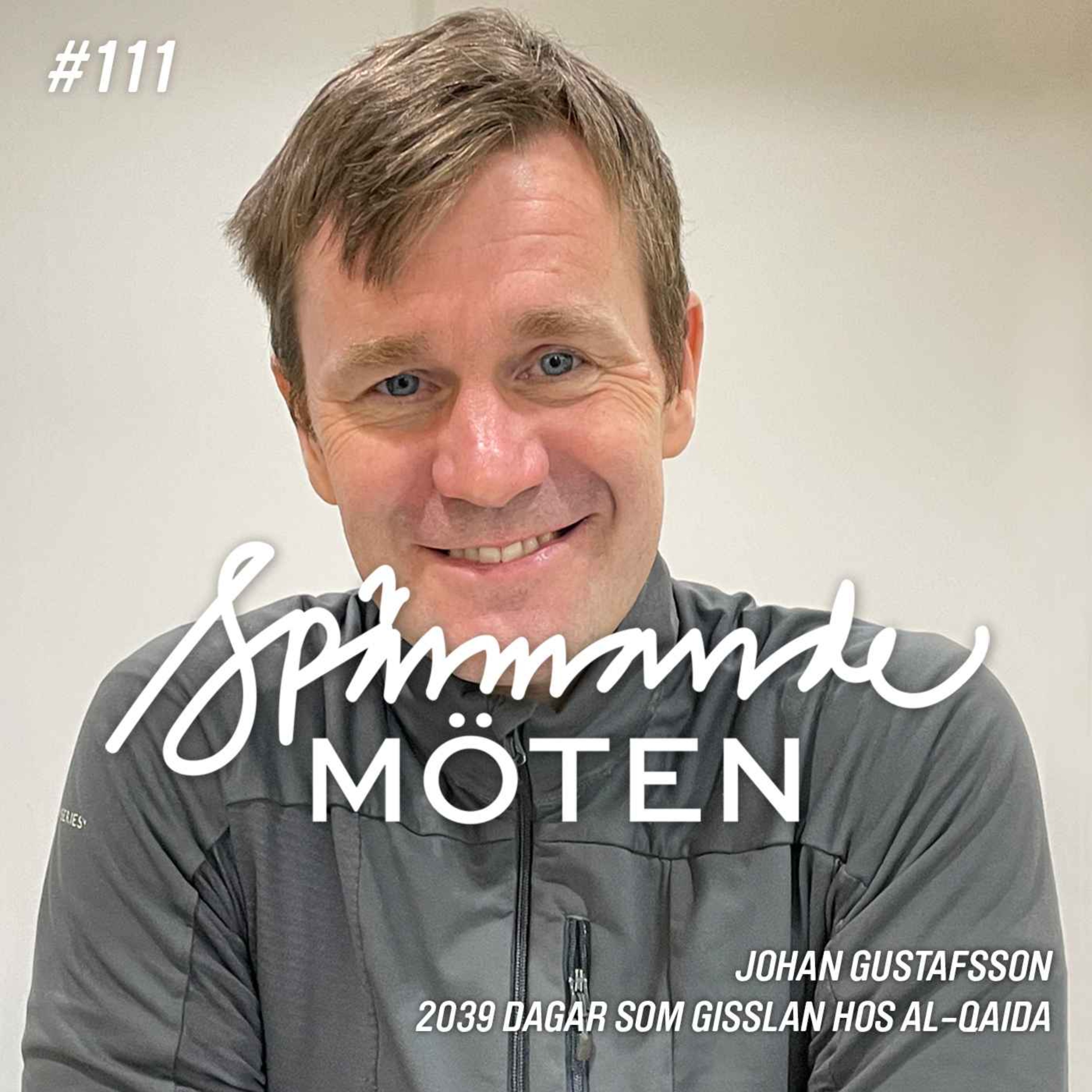 #111 Johan Gustafsson, 2039 dagar som gisslan hos al-Qaida episode artwork