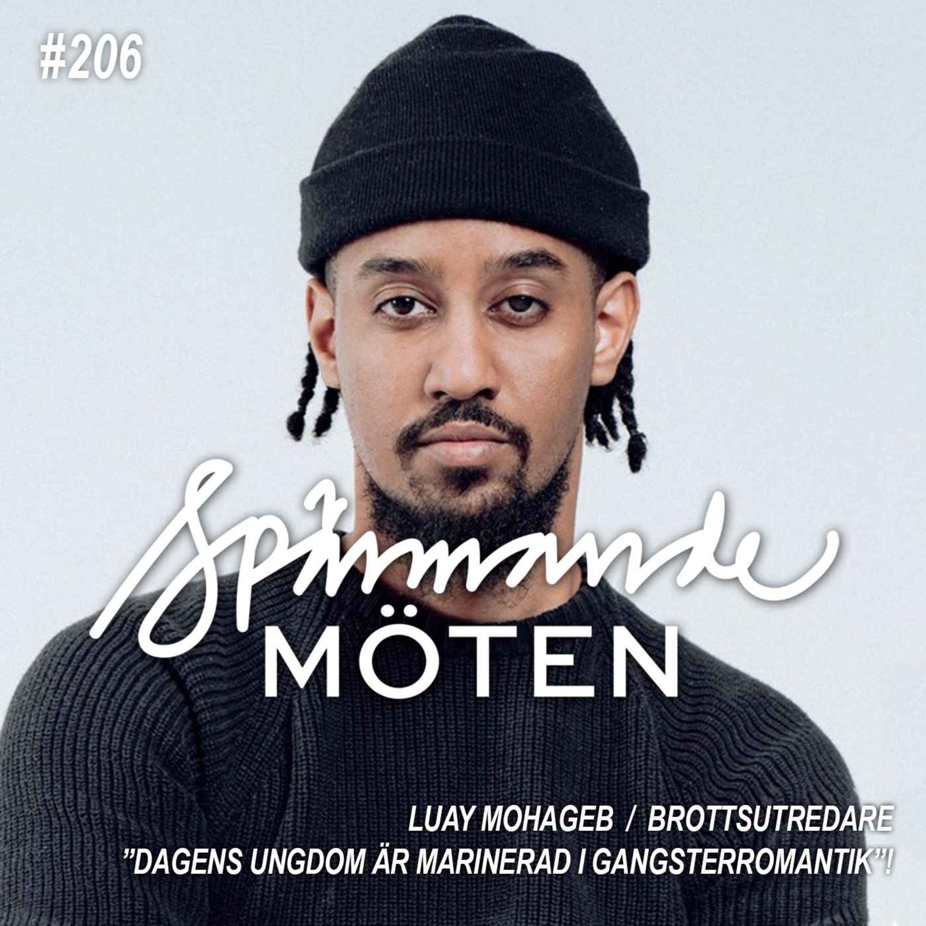 #206 Luay Mohageb, Brottsutredare, "Dagens ungdom är marinerad i gangsterromantik" episode artwork