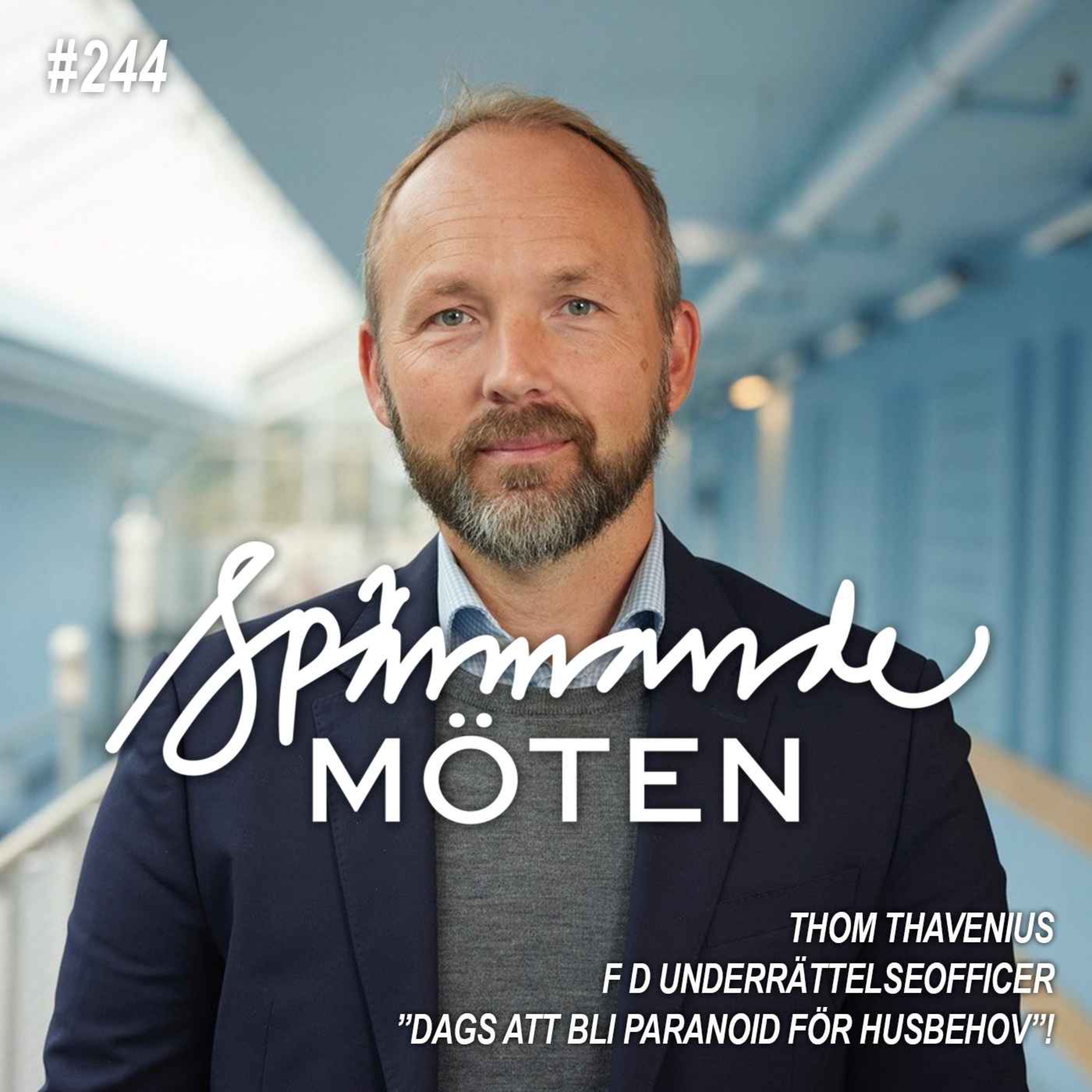 #244 Thom Thavenius, f d underrättelseofficer, "dags att bli paranoid för husbehov" episode artwork