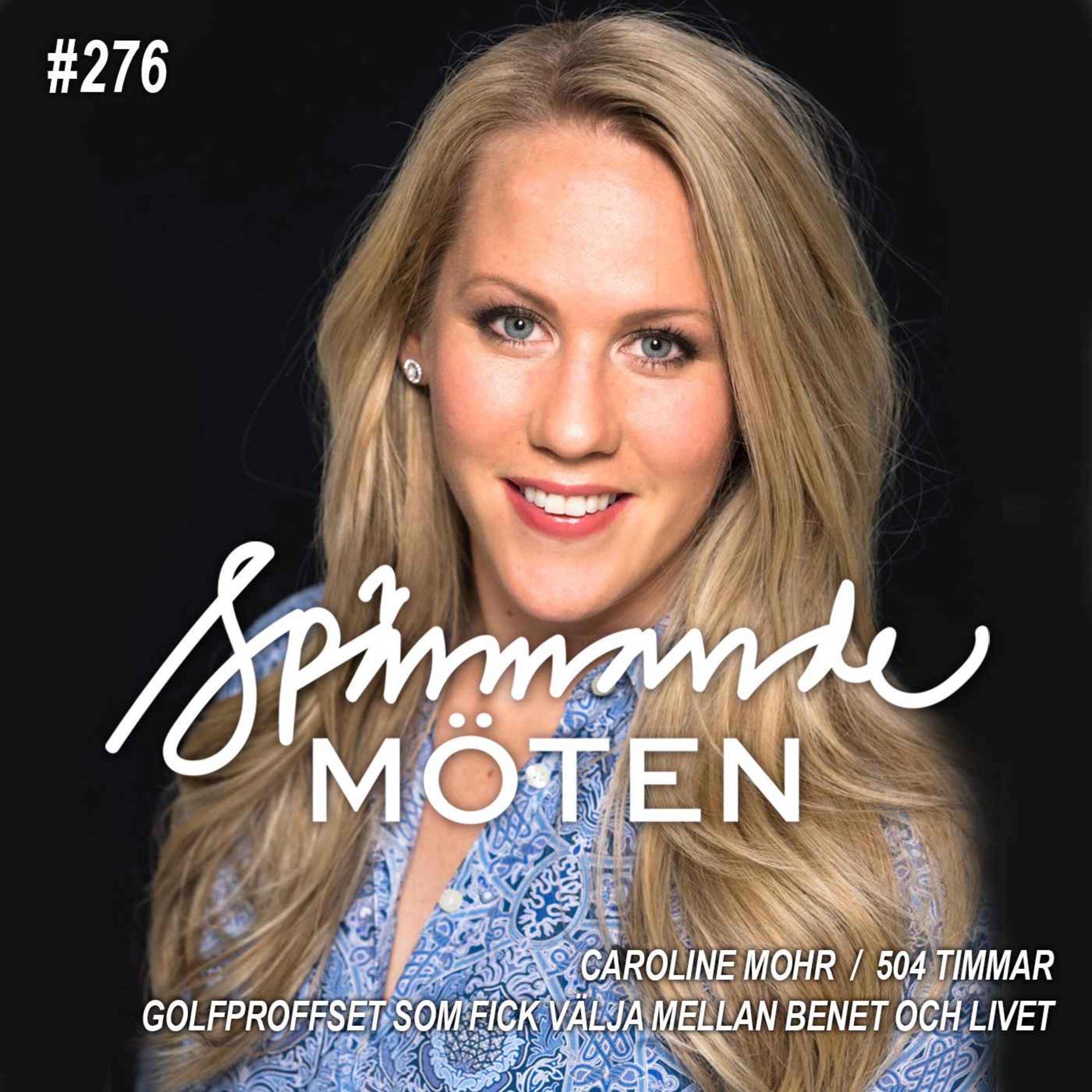 #276 Caroline Mohr, 504 timmar, golfproffset som fick välja mellan benet och livet