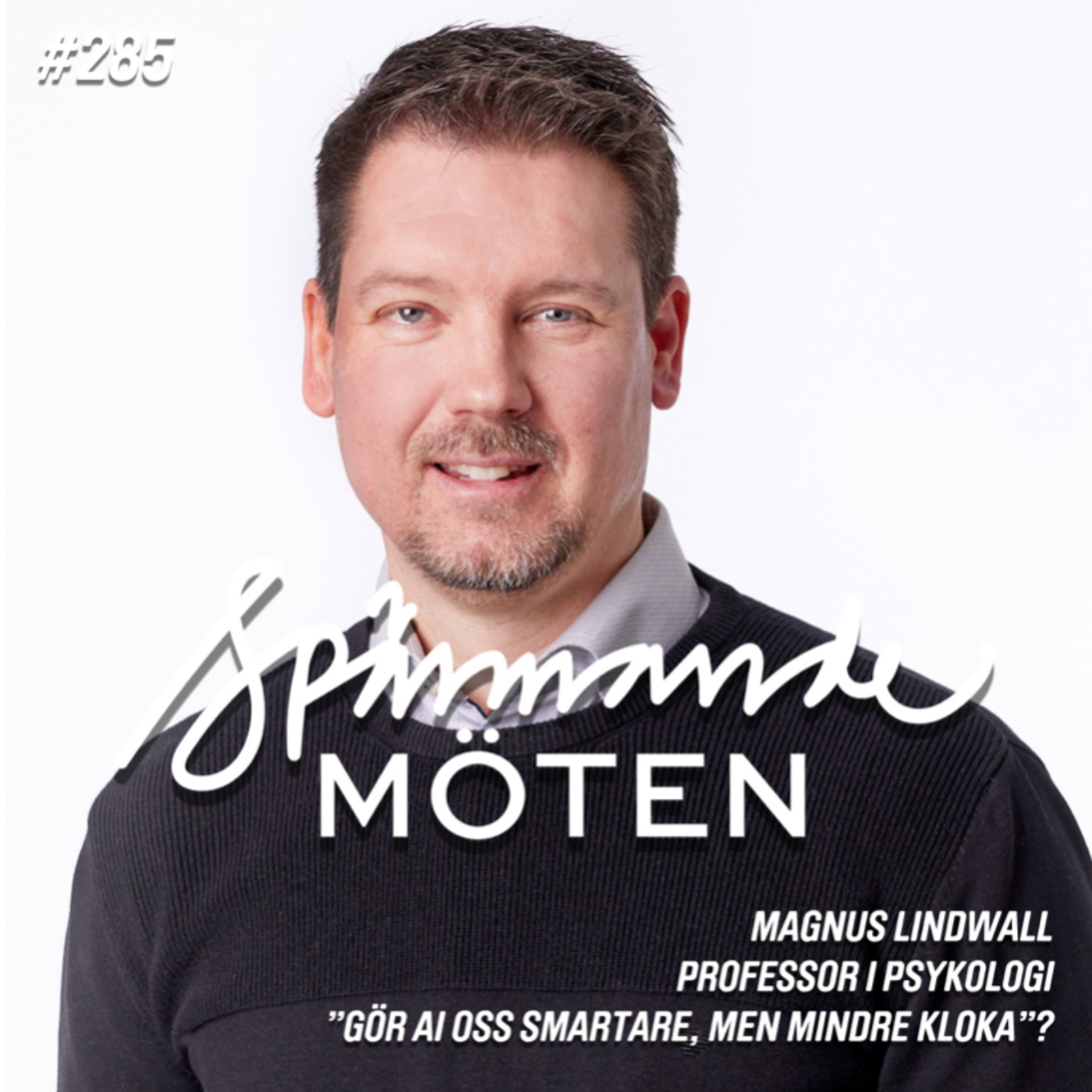 #285 Magnus Lindwall, psykologiprofessor, "Gör AI oss smartare, men mindre kloka"?