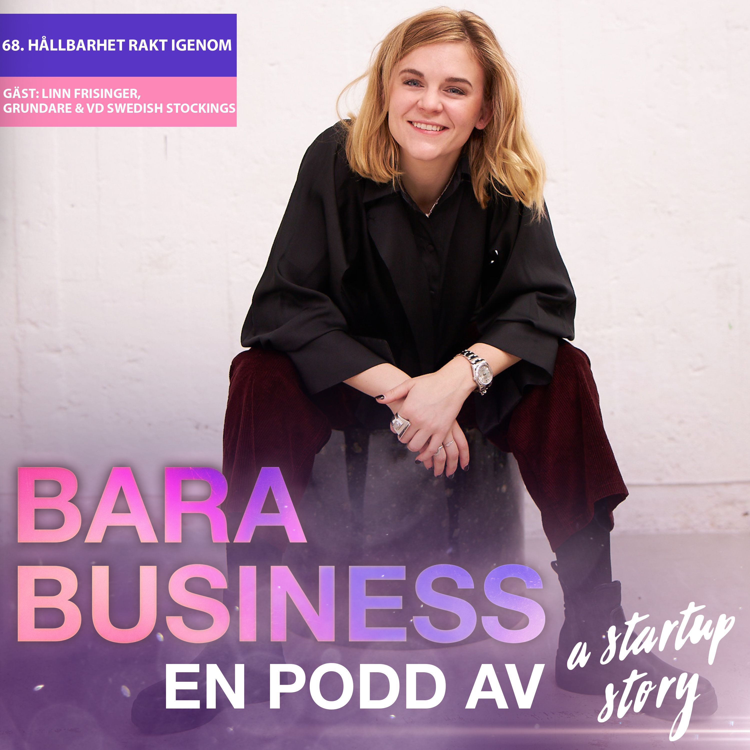 Hållbarhet rakt igenom. Veckans gäst: Linn Frisinger, grundare & VD Swedish Stockings.