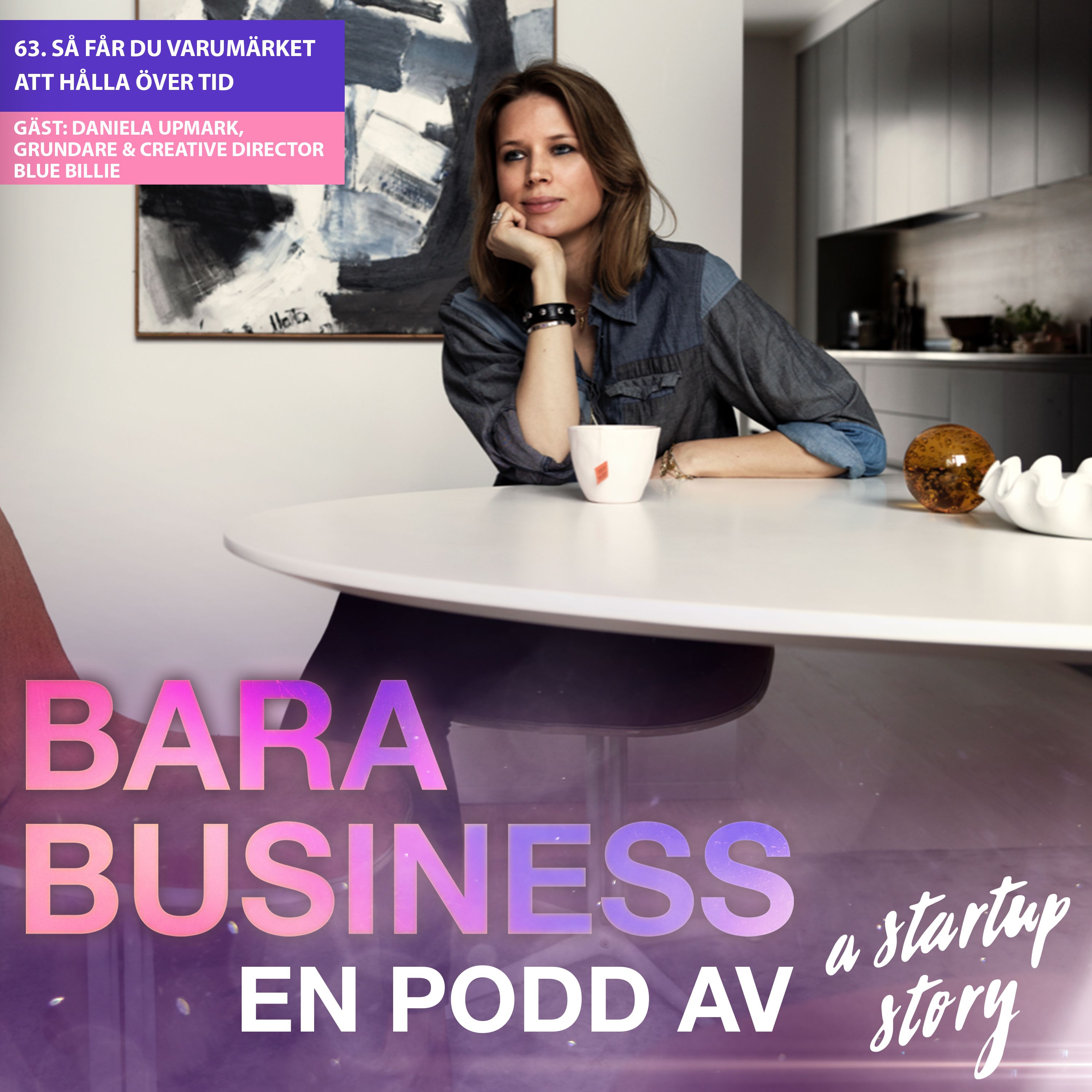 Så får du varumärket att hålla över tid. Veckans gäst: Daniela Upmark, grundare & creative director Blue Billie.
