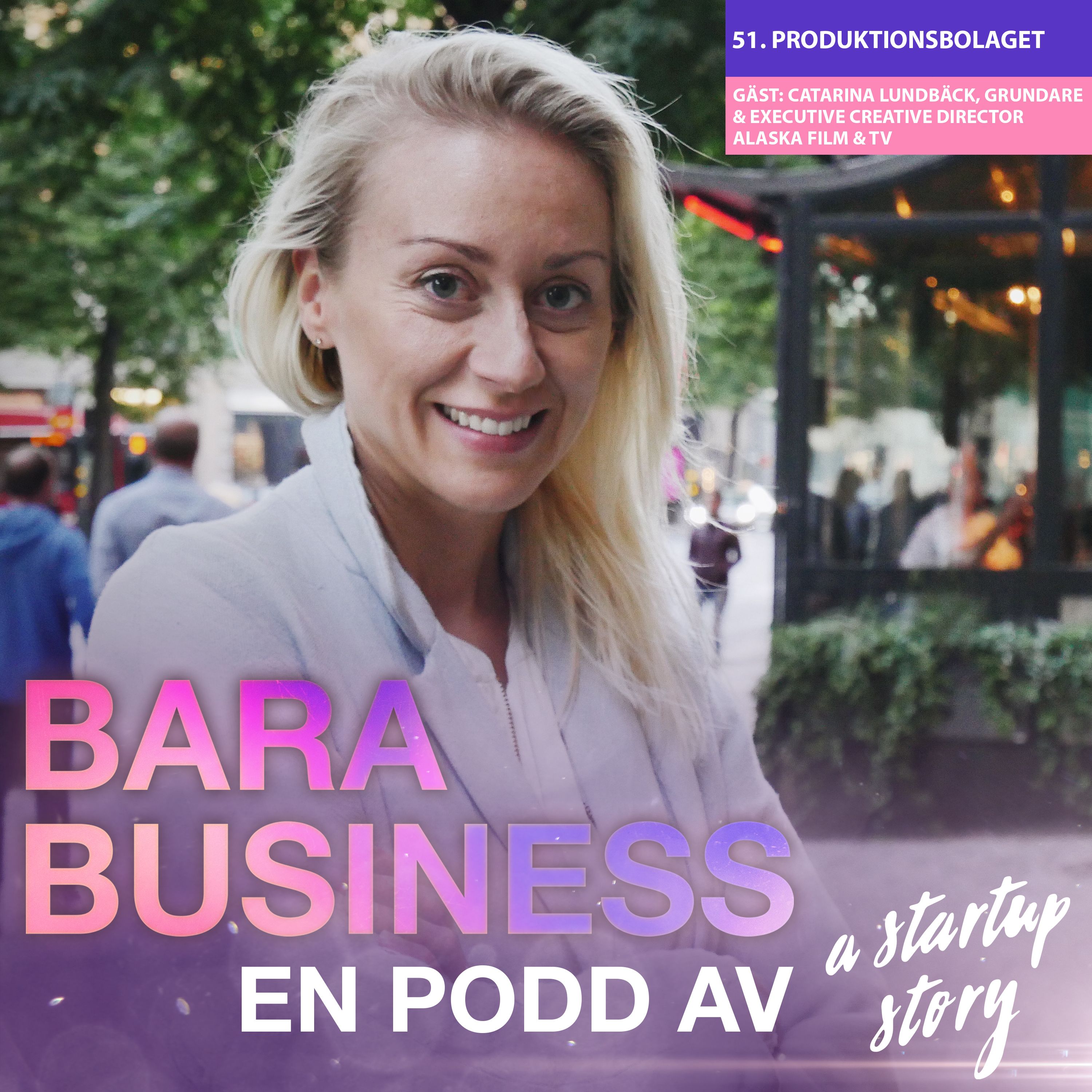 Produktionsbolaget. Veckans gäst: Catarina Lundbäck, grundare & executive creative director Alaska Film & TV.