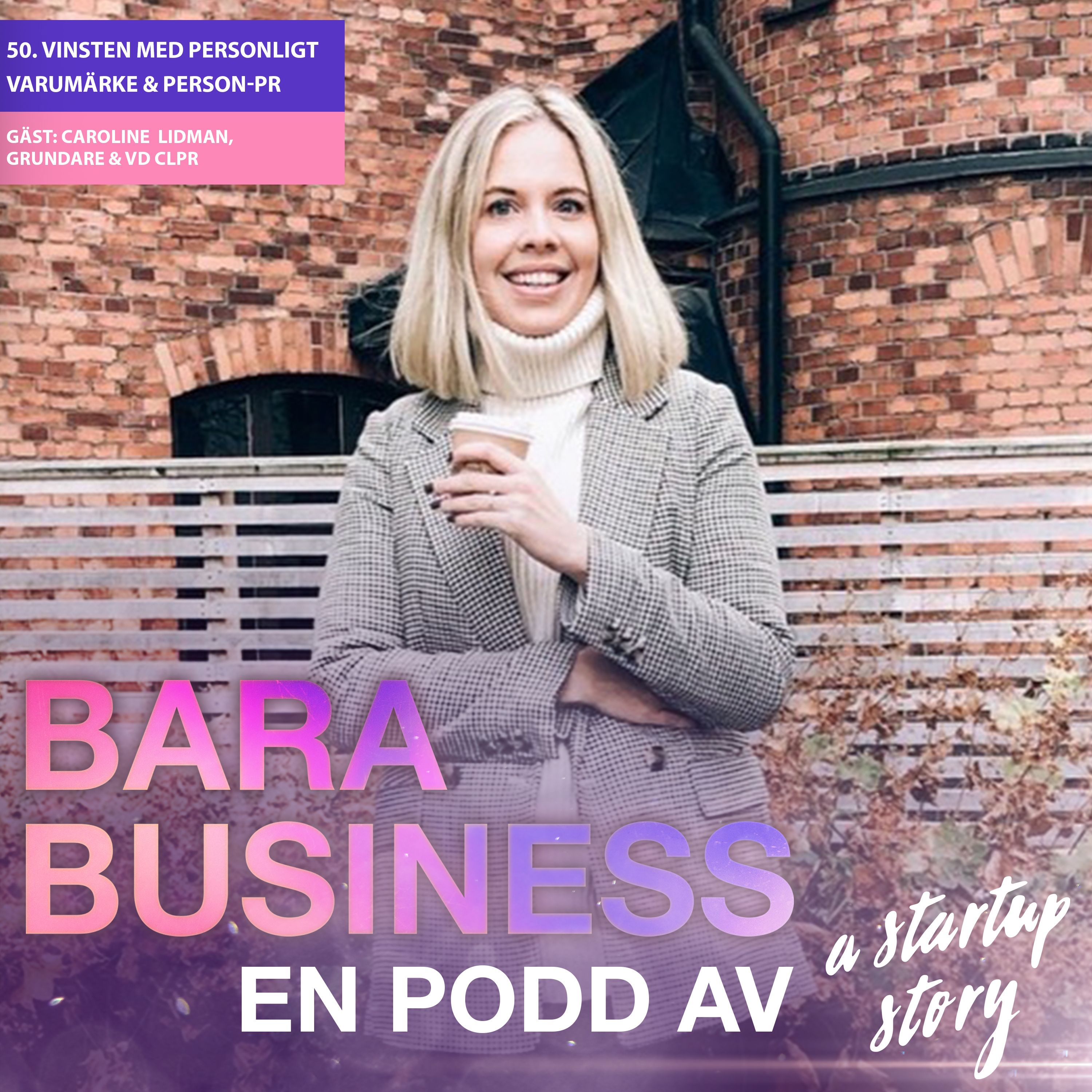 Vinsten med personligt varumärke & person-PR. Veckans gäst: Caroline Lidman, grundare & VD CLPR.