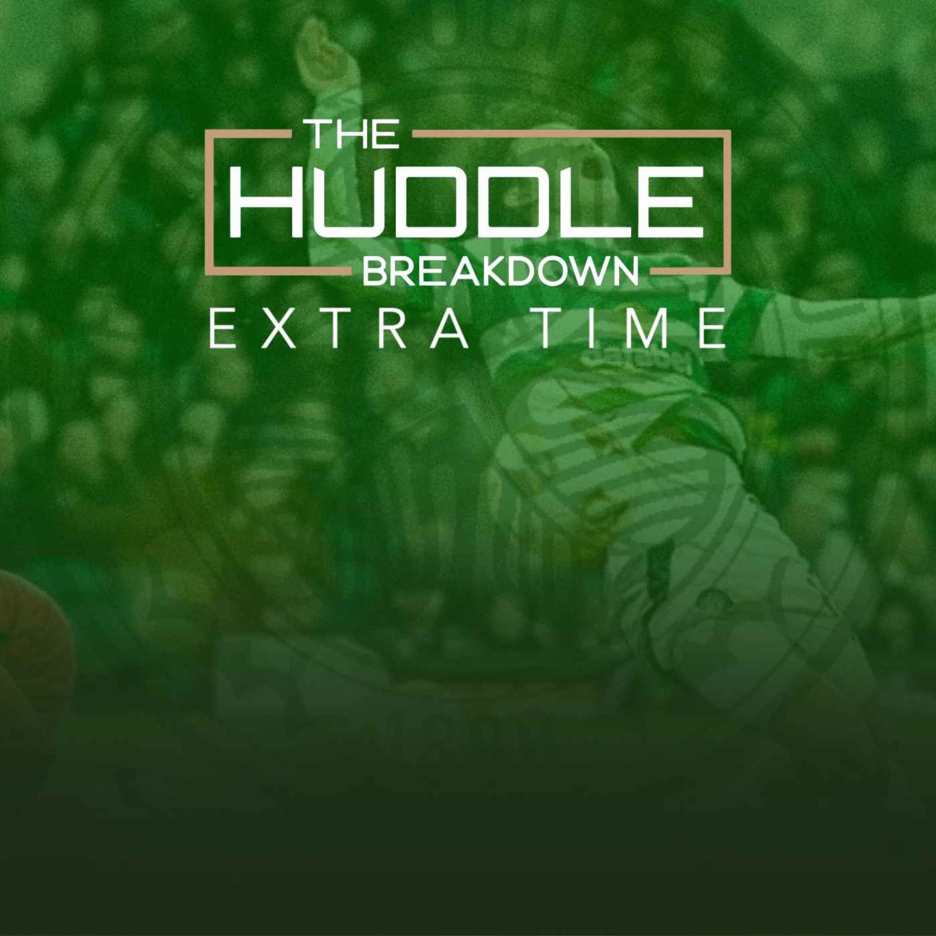 PREVIEW - THE HUDDLE BREAKDOWN EXTRA TIME: Motherwell Review | Kyogo vs Idah