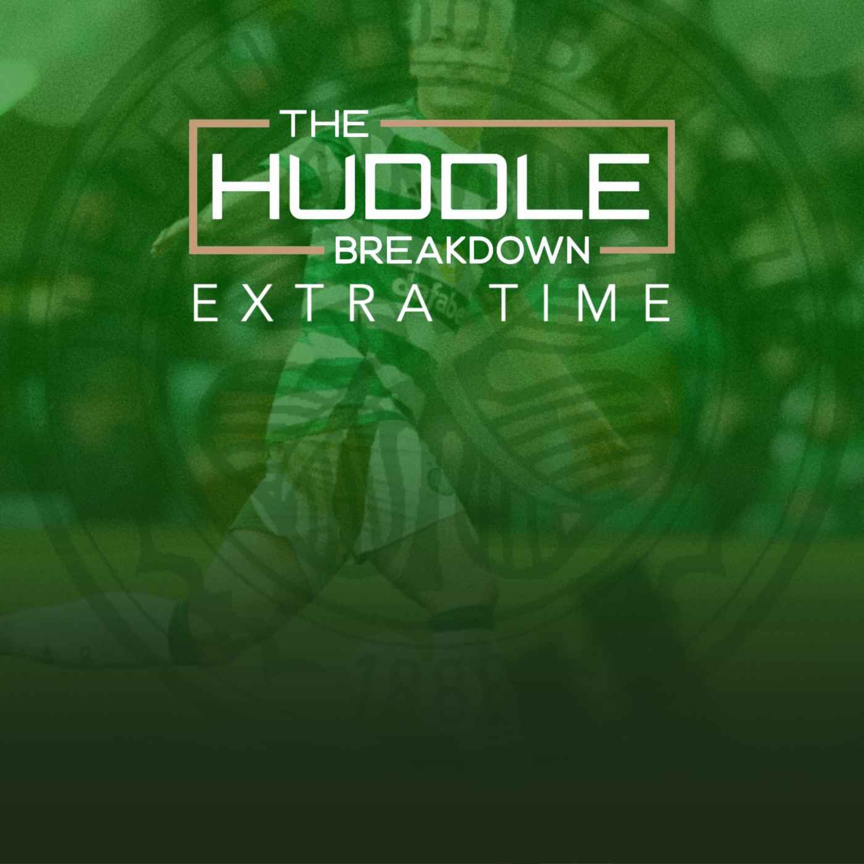 PREVIEW - THE HUDDLE BREAKDOWN EXTRA TIME: Killie Preview | Ref Watch | Celtic Pressing