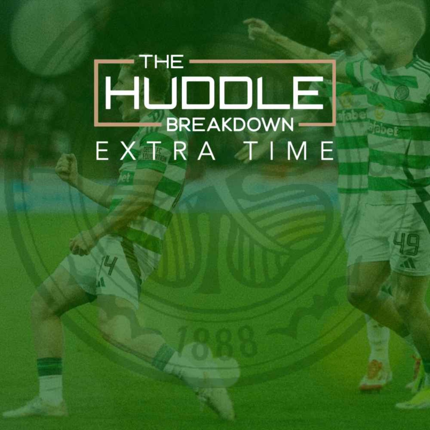 PREVIEW - THE HUDDLE BREAKDOWN EXTRA TIME: Aberdeen 1-5 Celtic | St Mirren Preview