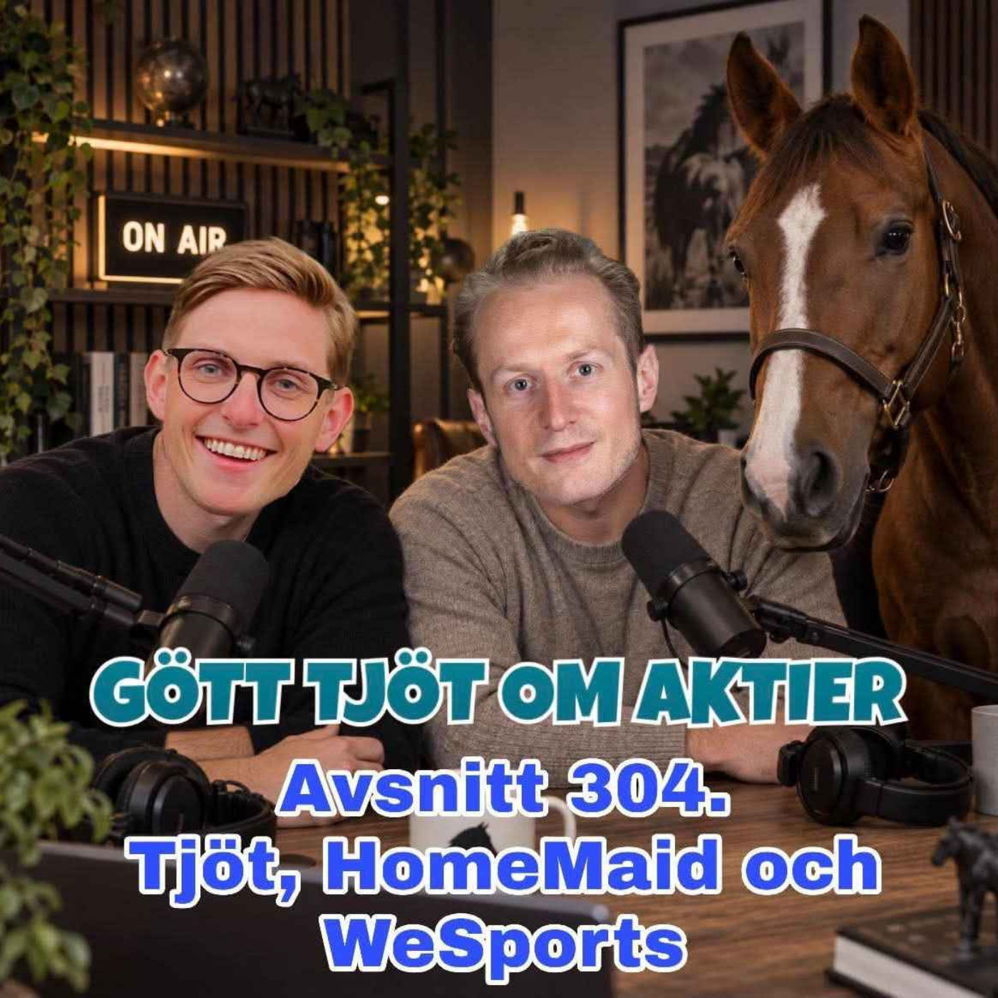 304. Tjöt, HomeMaid och WeSports