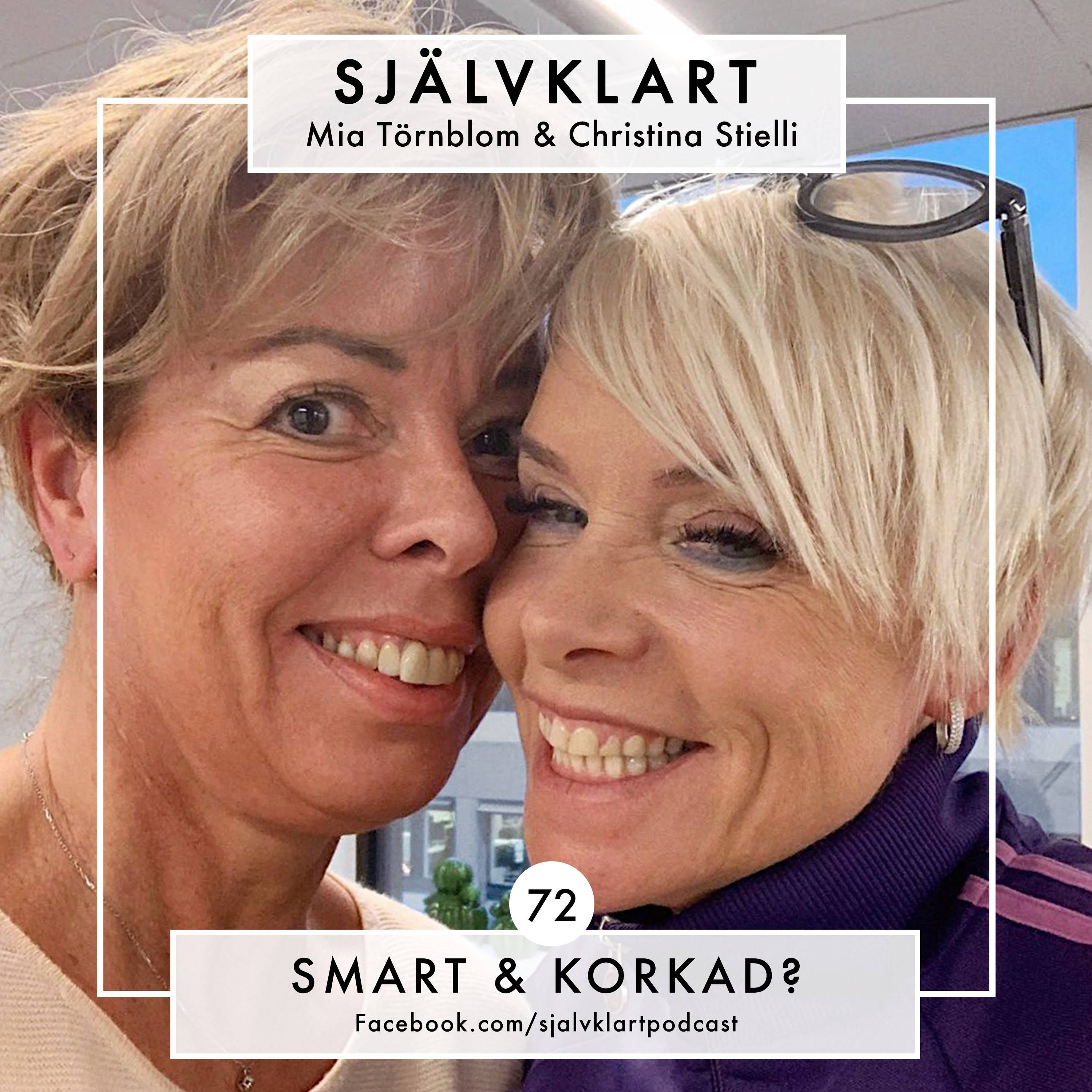 72. Smart & korkad?