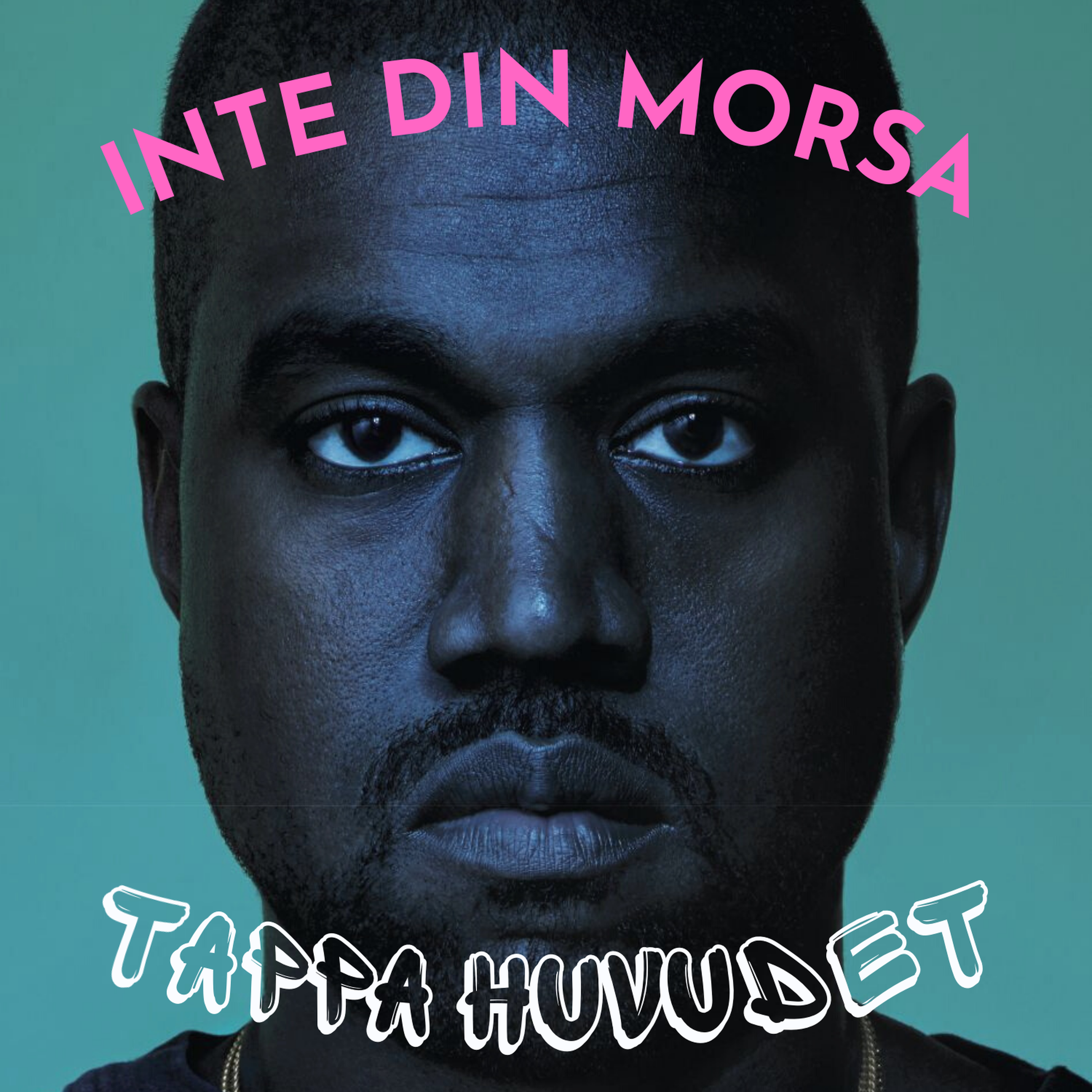 INTE DIN MORSA