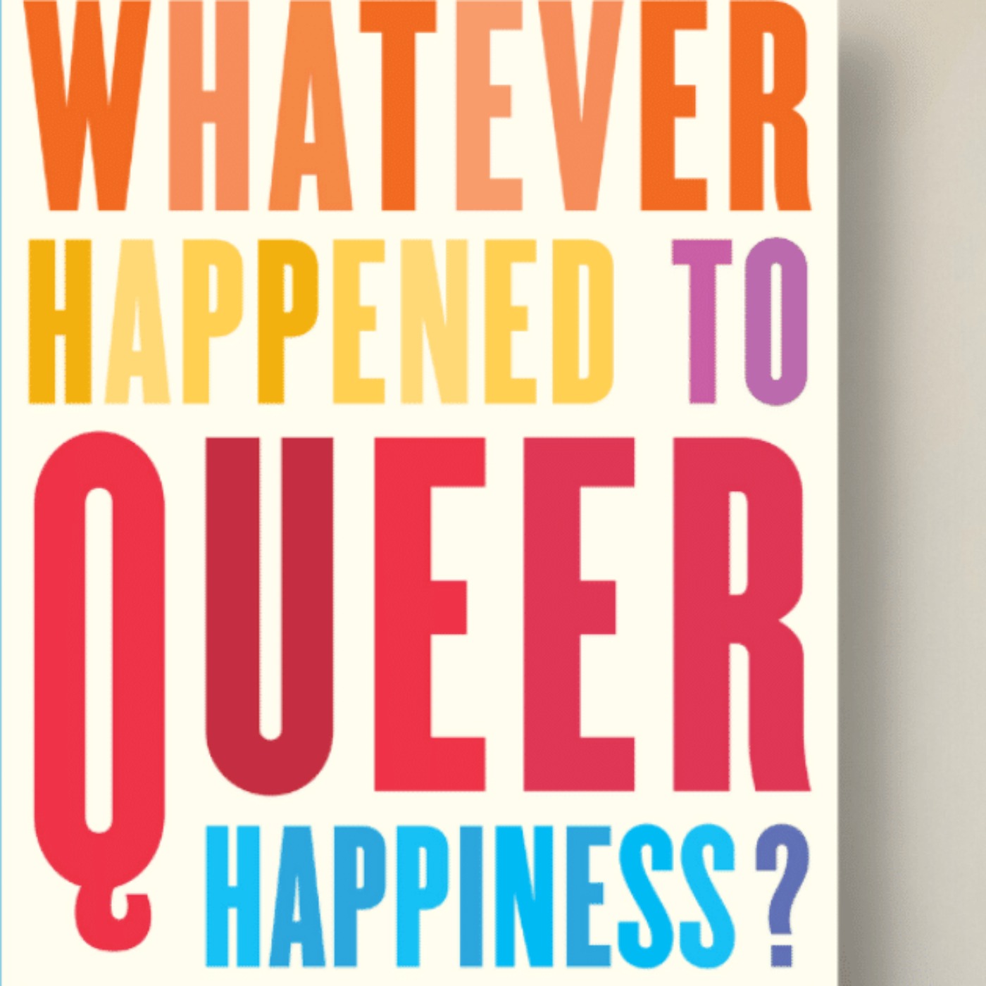 Little Atoms 833 - Kevin Brazil’s Whatever Happened To Queer Happiness?