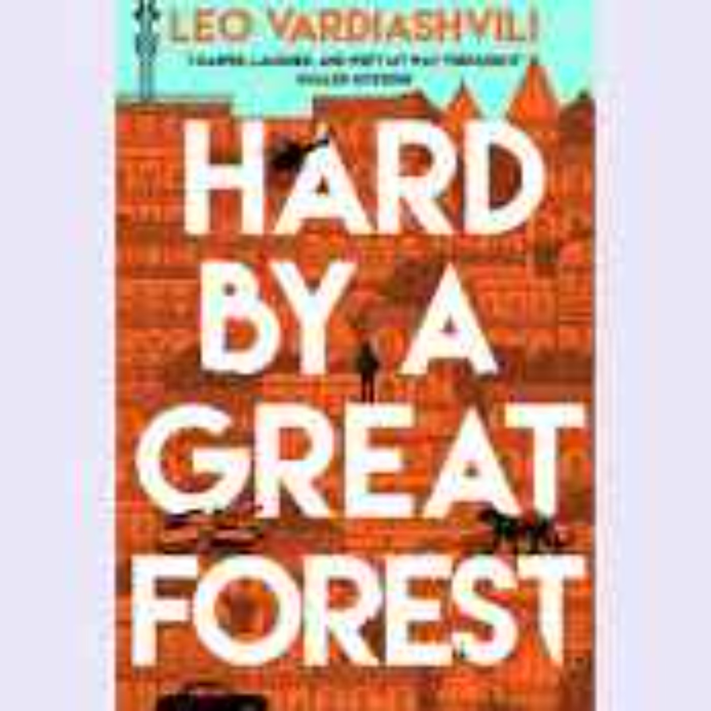 Little Atoms 883 - Leo Vardiashvili's Hard By A Great Forest