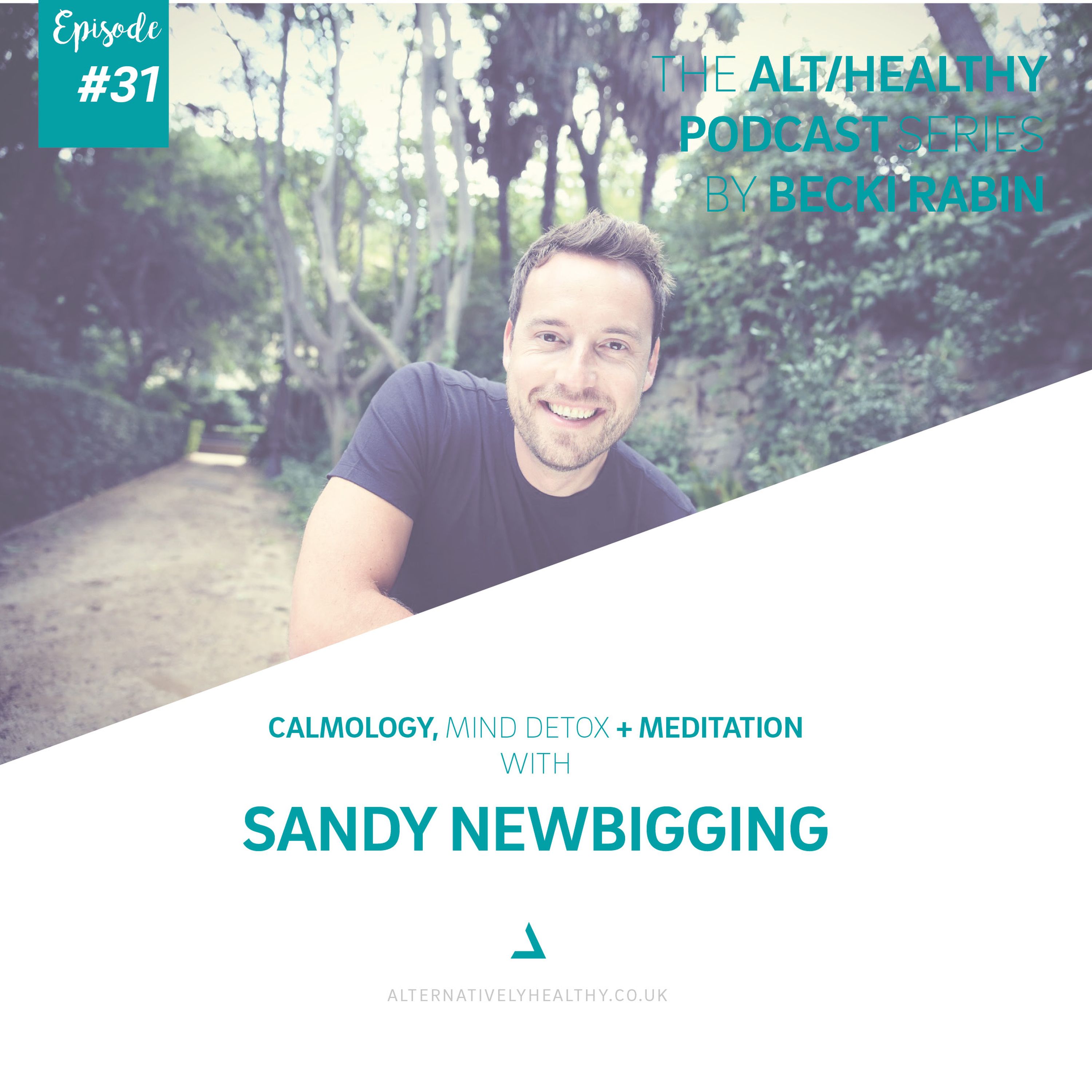 cover art for EPISODE 30: CALMOLOGY: MIND DETOX, CREATING CALM AND MEDITATION  WITH SANDY NEWBIGGING